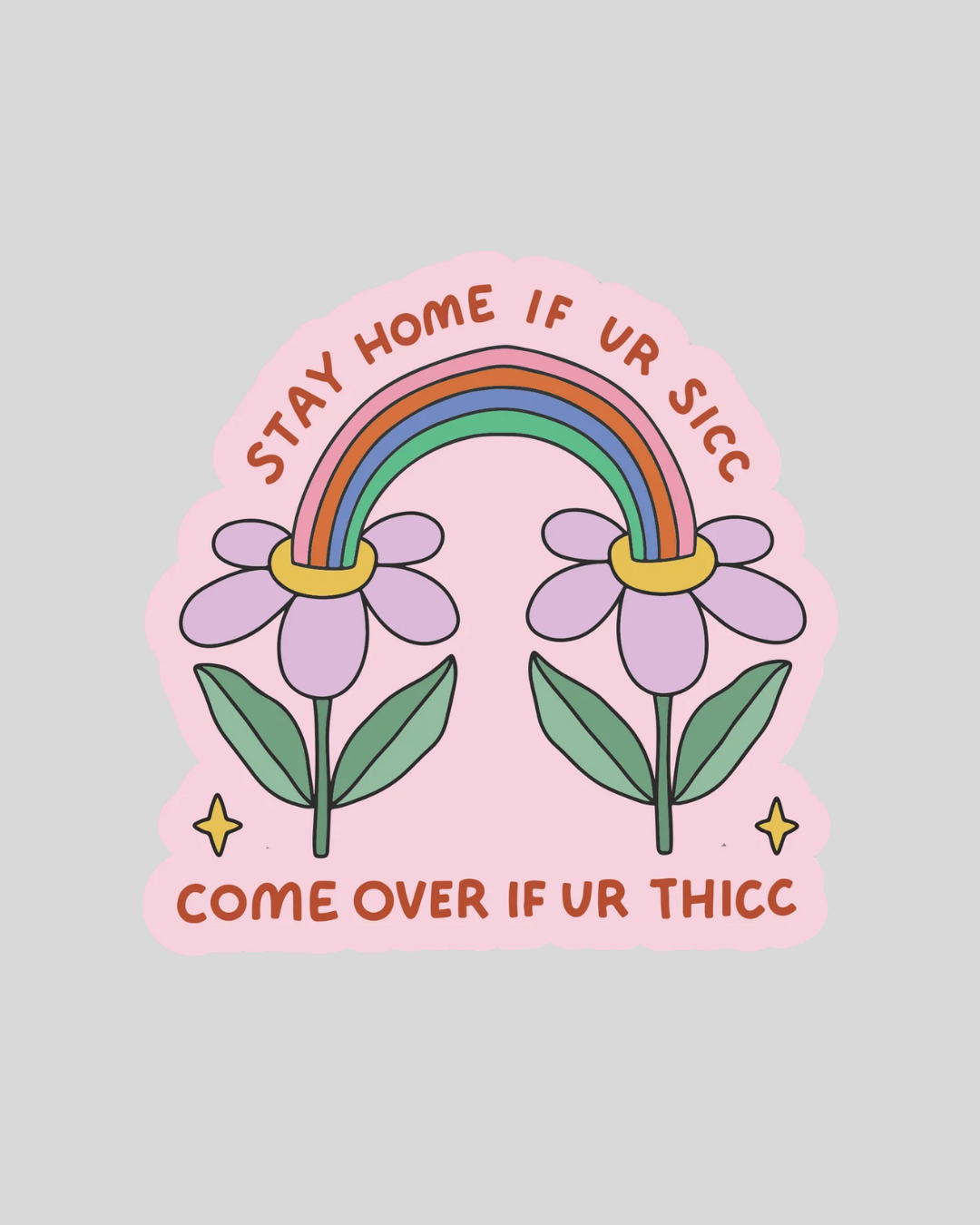 Stay Home If You're Sicc Come Over If You're Thicc Sticker