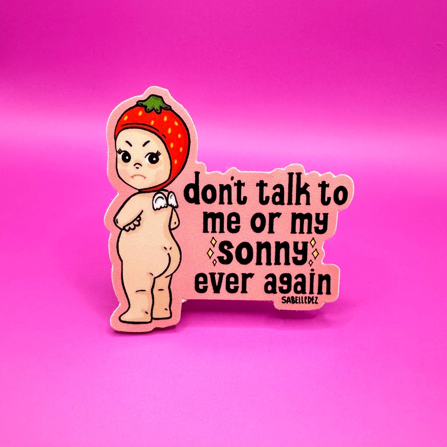 Don't Talk To Me or My Sonny Sticker