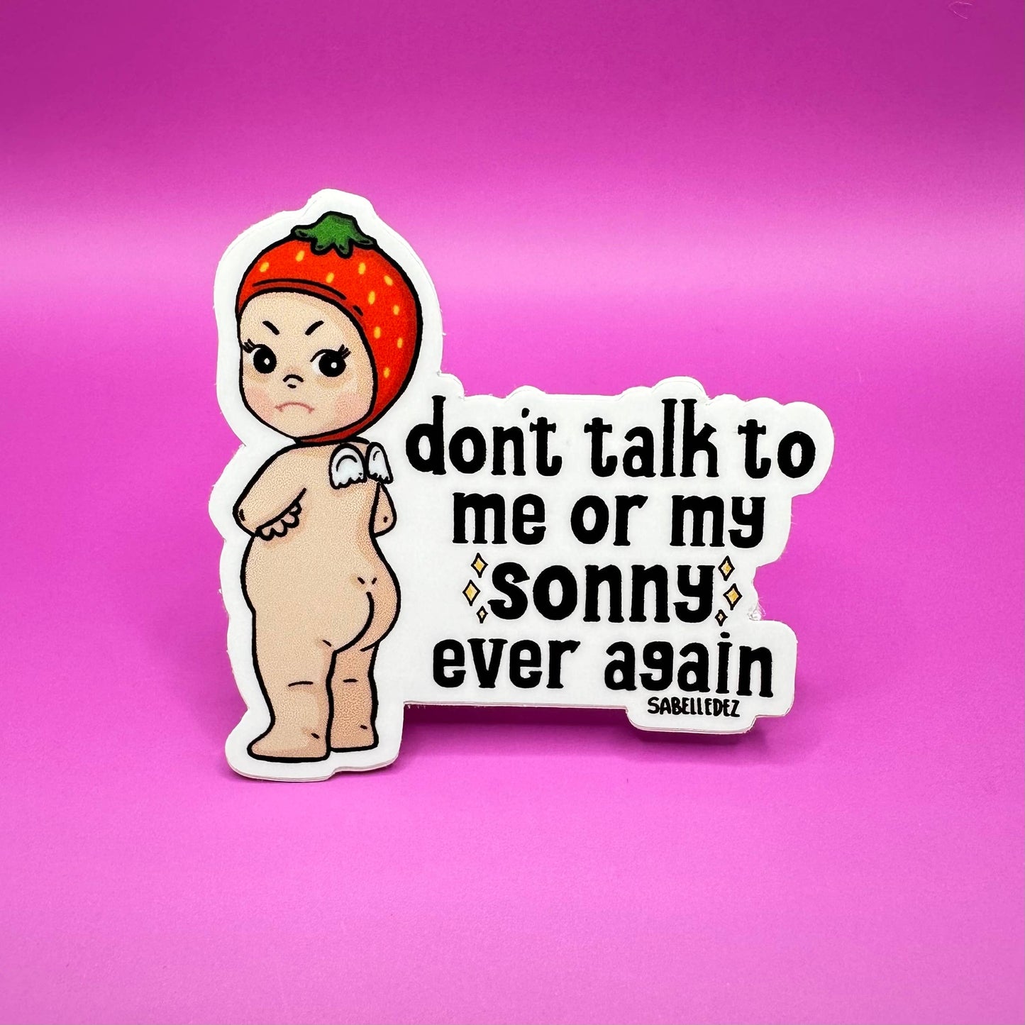 Don't Talk To Me or My Sonny Sticker