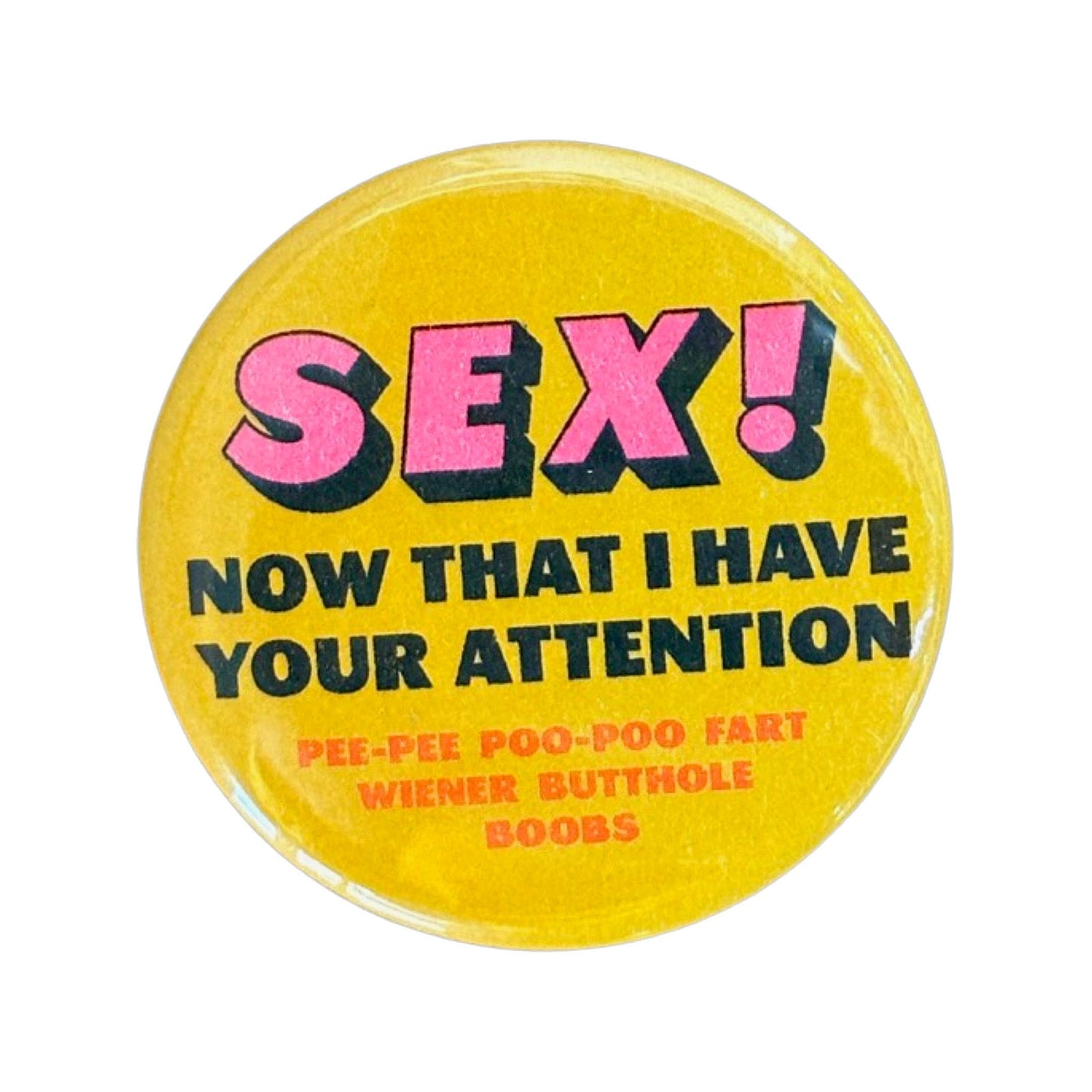 World Famous Original - SEX! Now That I have Your Attention Button