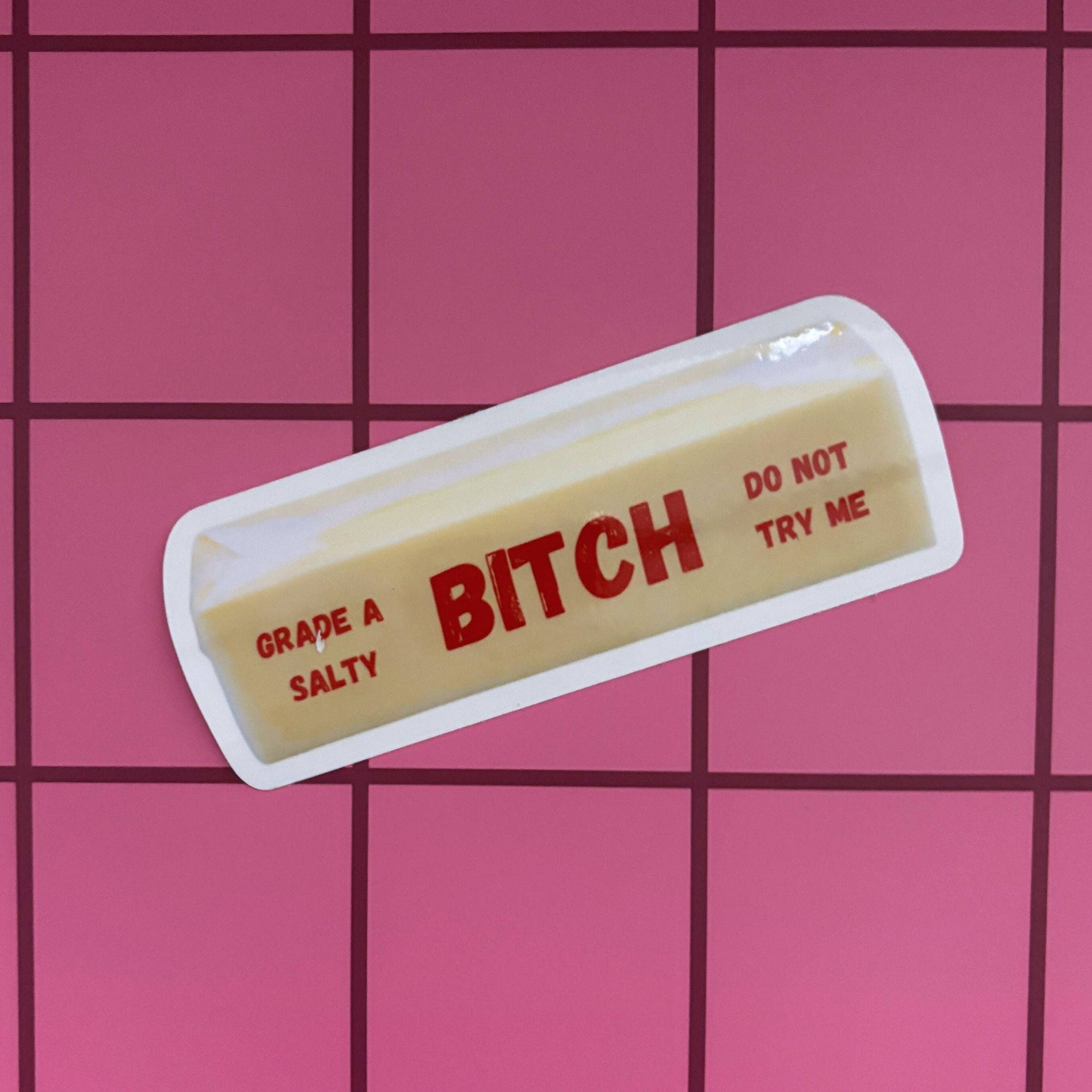 Grade A Salty Bitch Do Not Try Me Butter Sticker
