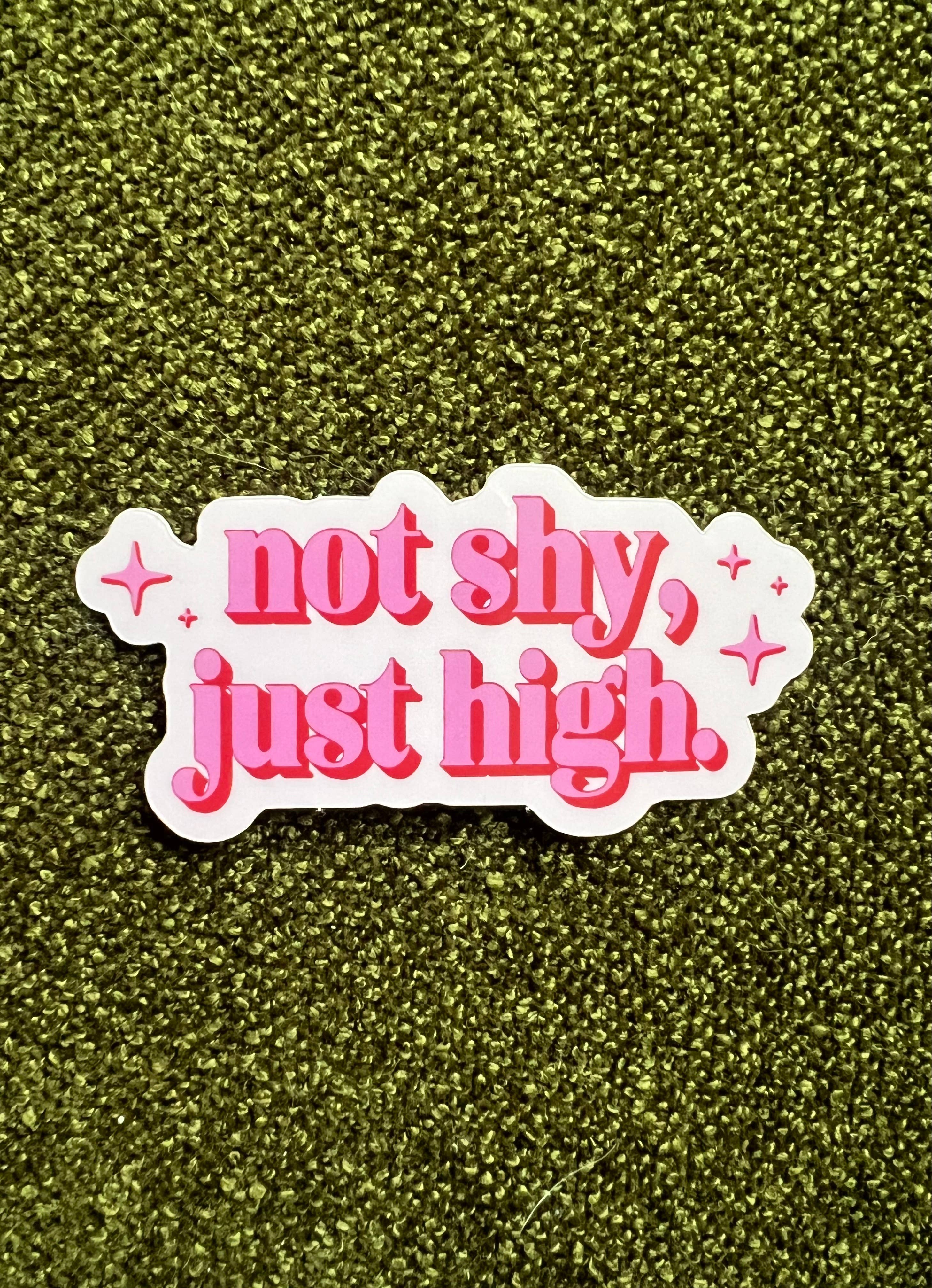 Not Shy, Just High Sticker