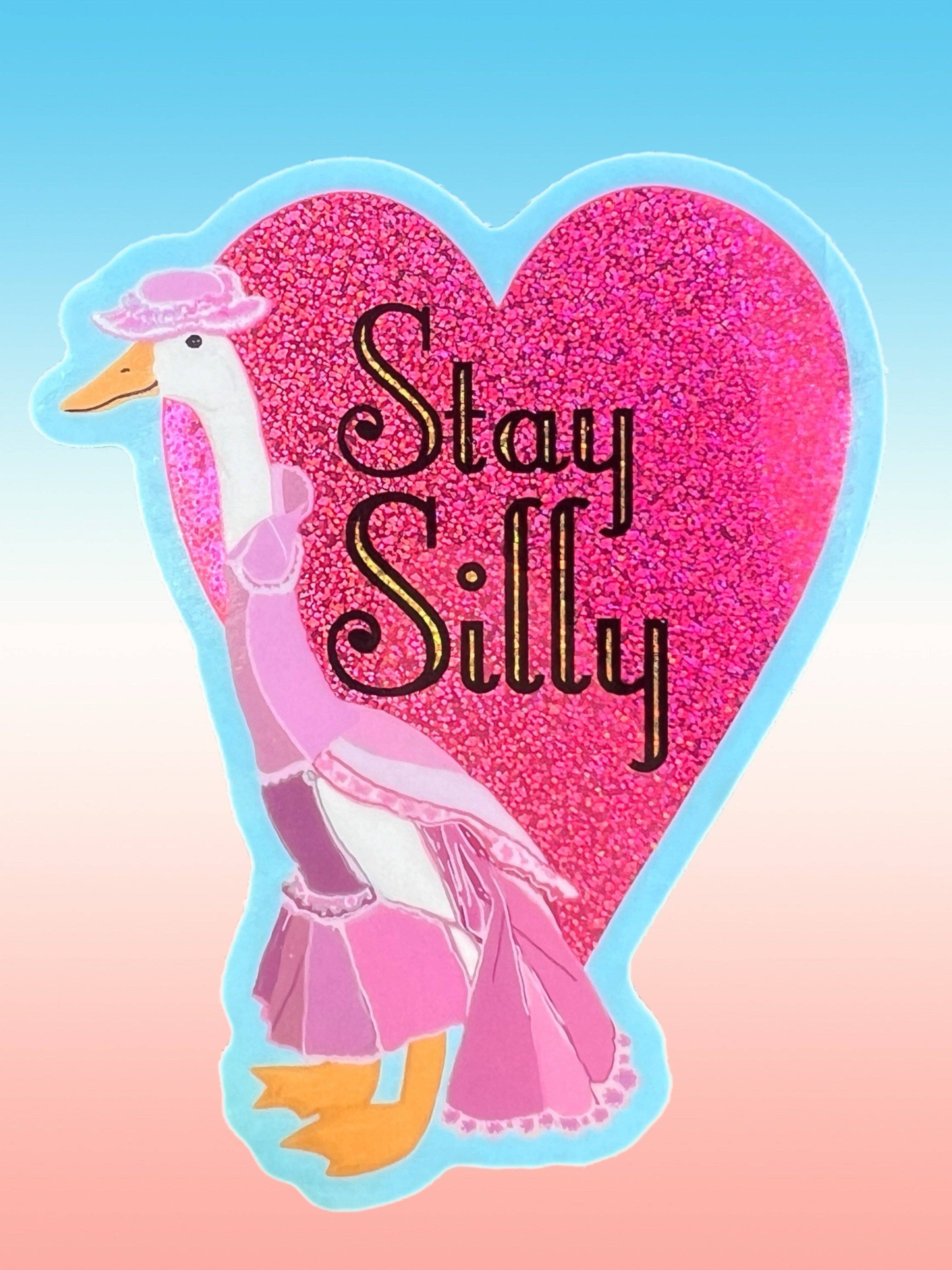 Stay Silly Goose Glitter STICKER 3"