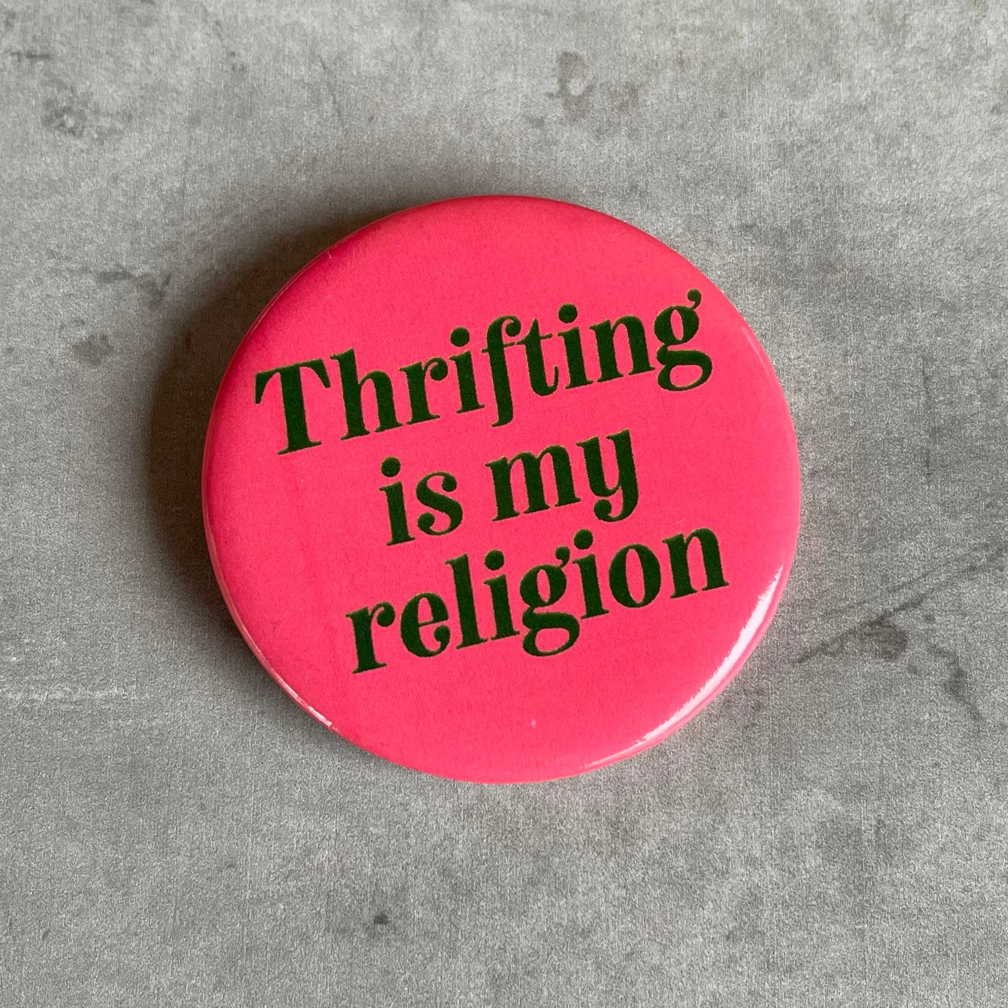 Thrifting Is My Religion Pin Back Buttons