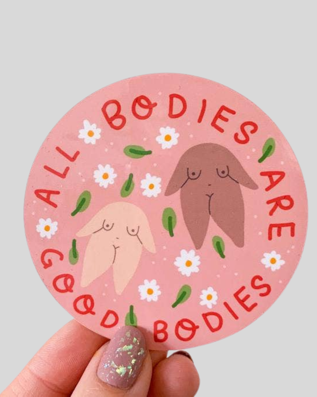 All Bodies Are Good Bodies Sticker