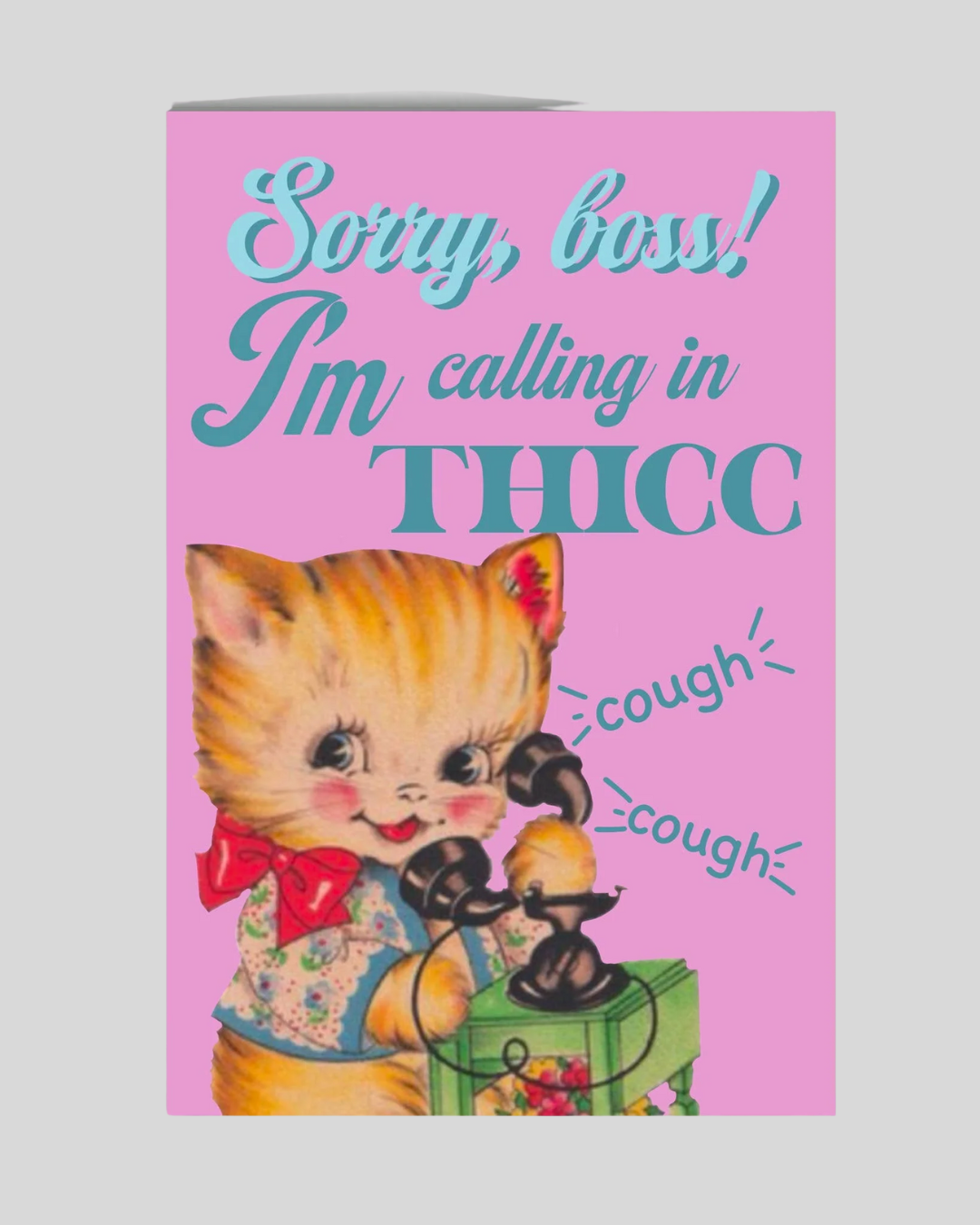 Sorry Boss! I'm Calling In Thicc Greeting Card