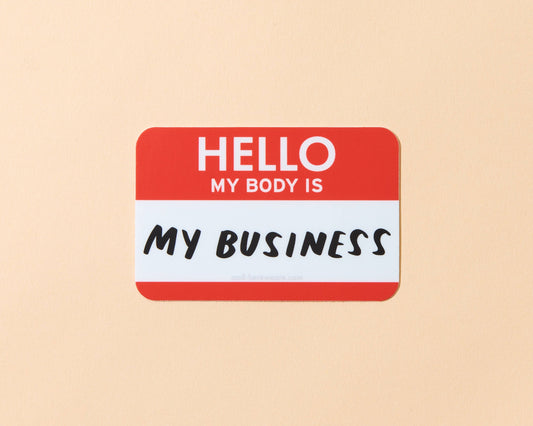 And Here We Are - My Body is My Business Political Vinyl Sticker - Feminist - Holiday Gift Stocking Stuffer