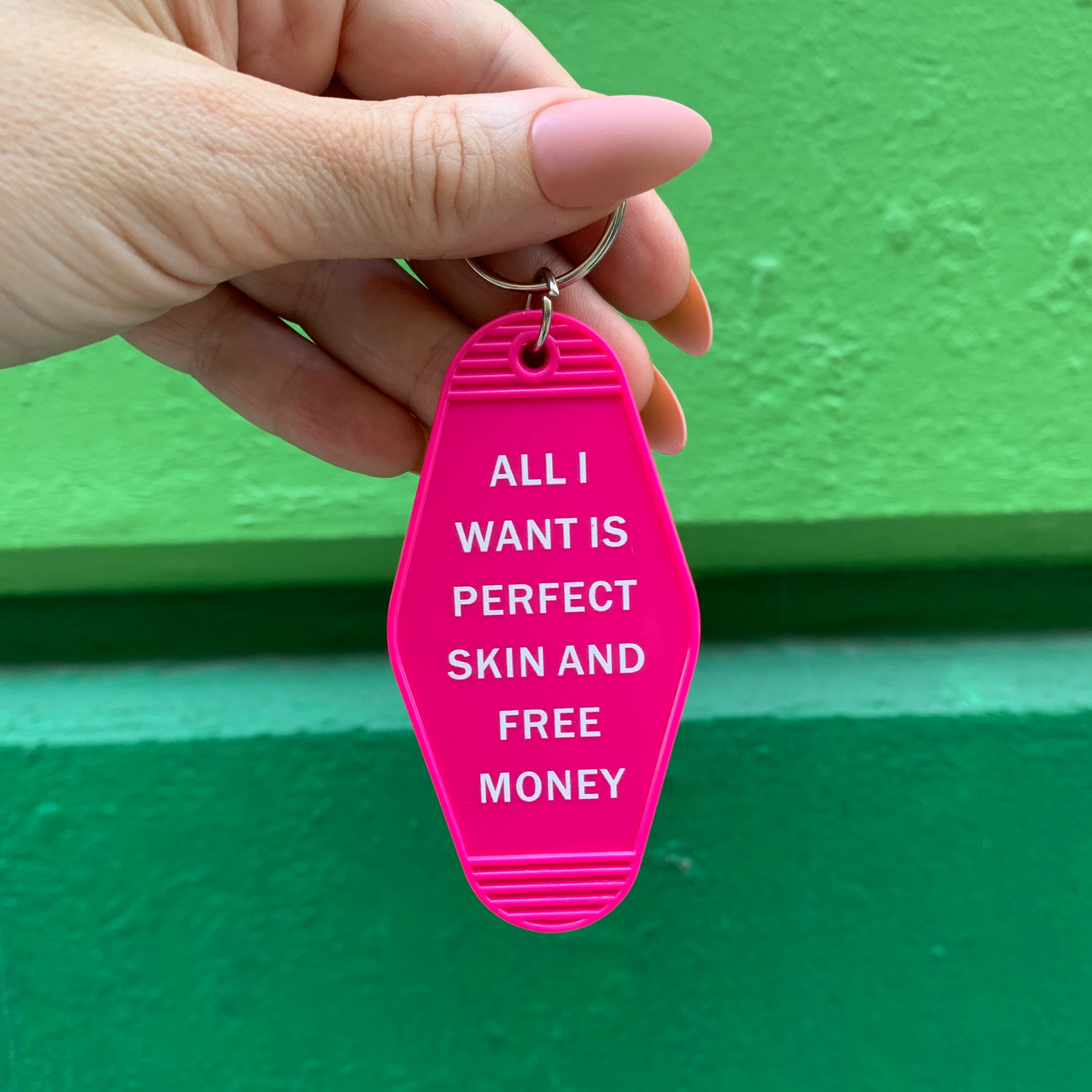 All I Want is Perfect Skin and Free Money Motel Keychain