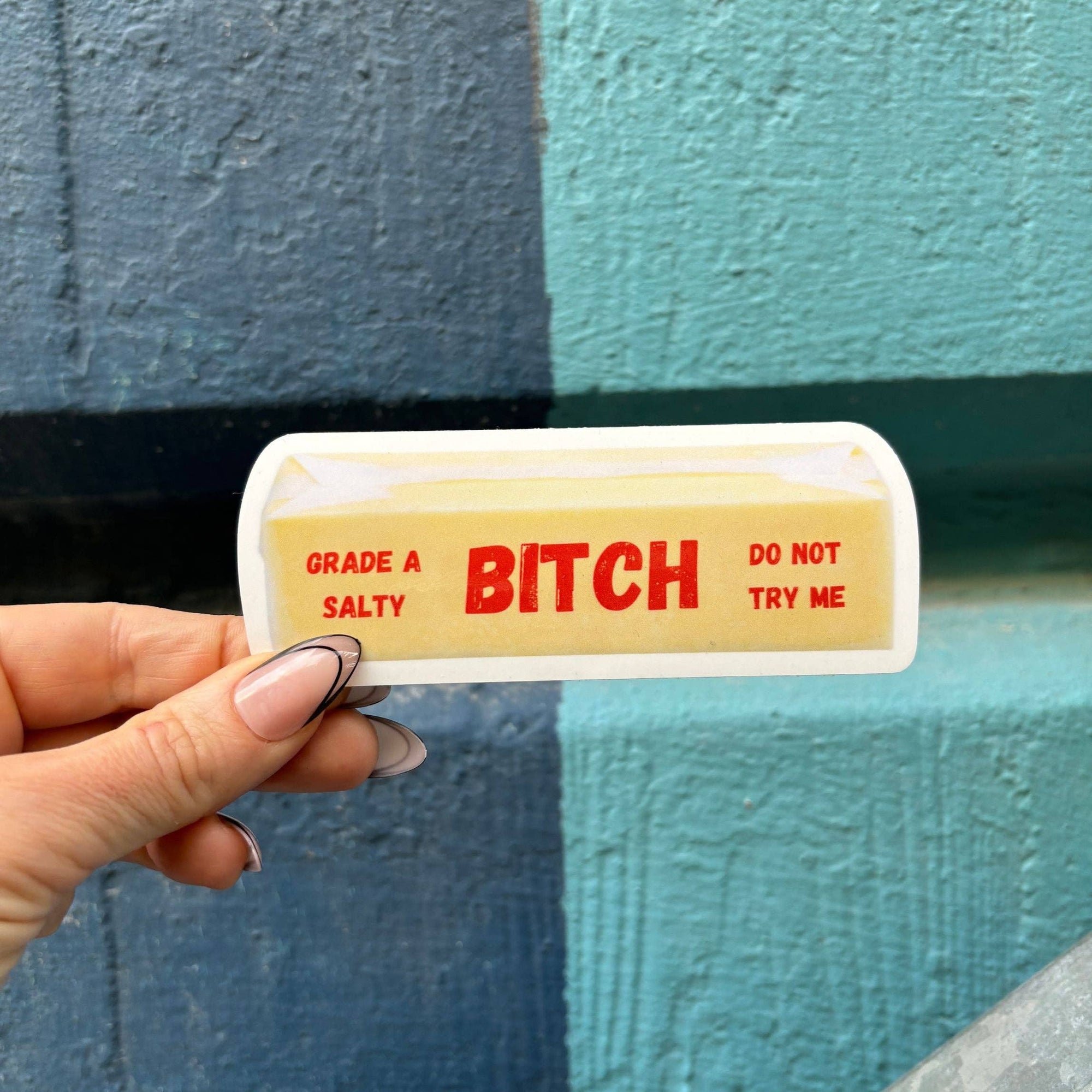Grade A Salty Bitch Do Not Try Me Butter Sticker