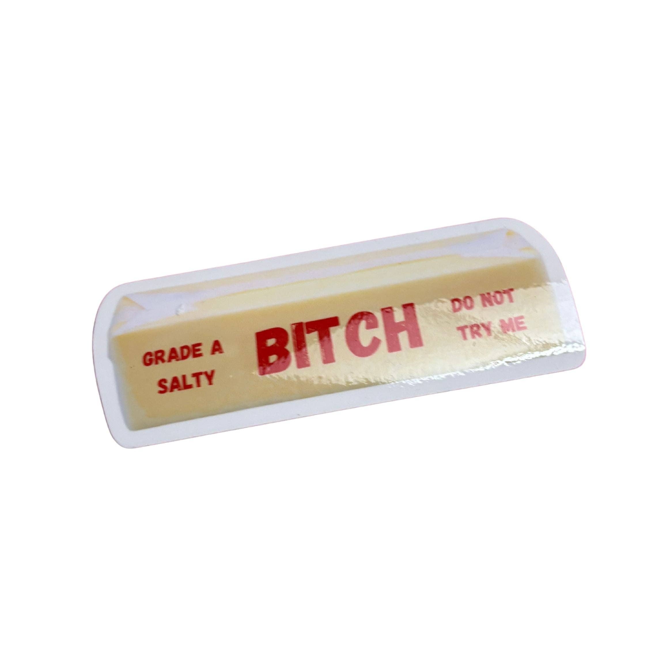 Grade A Salty Bitch Do Not Try Me Butter Sticker
