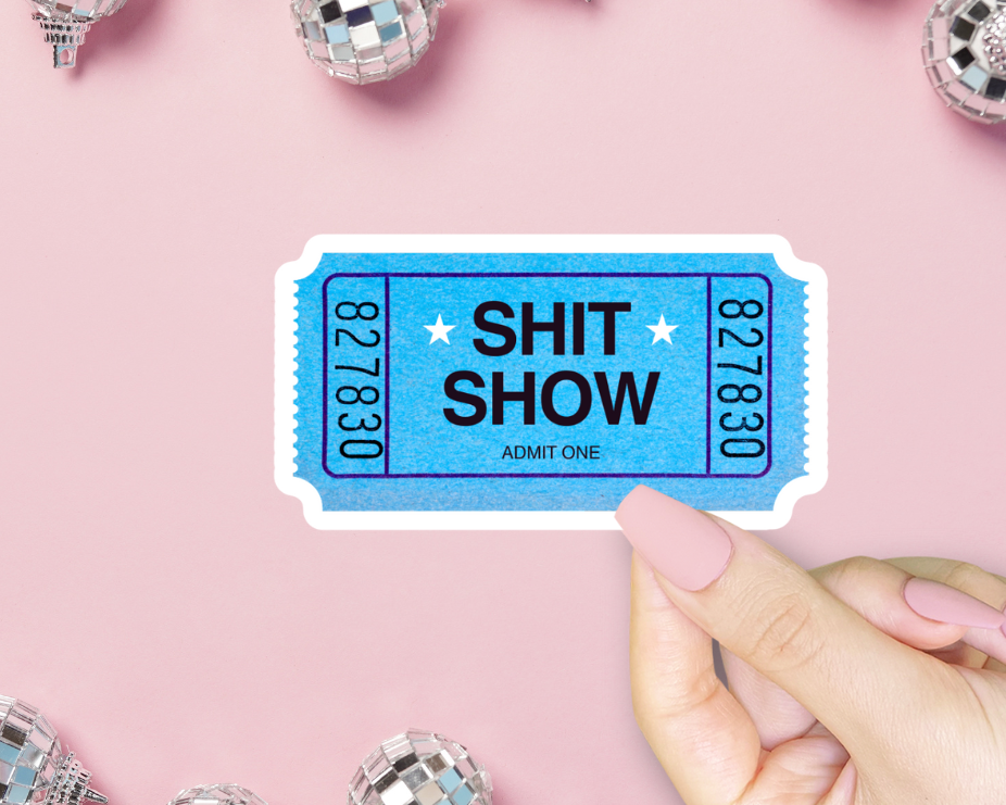 ShopSourSweetener - Shit Show Ticket Sticker, Funny Meme, Dark Humor Trauma Dump