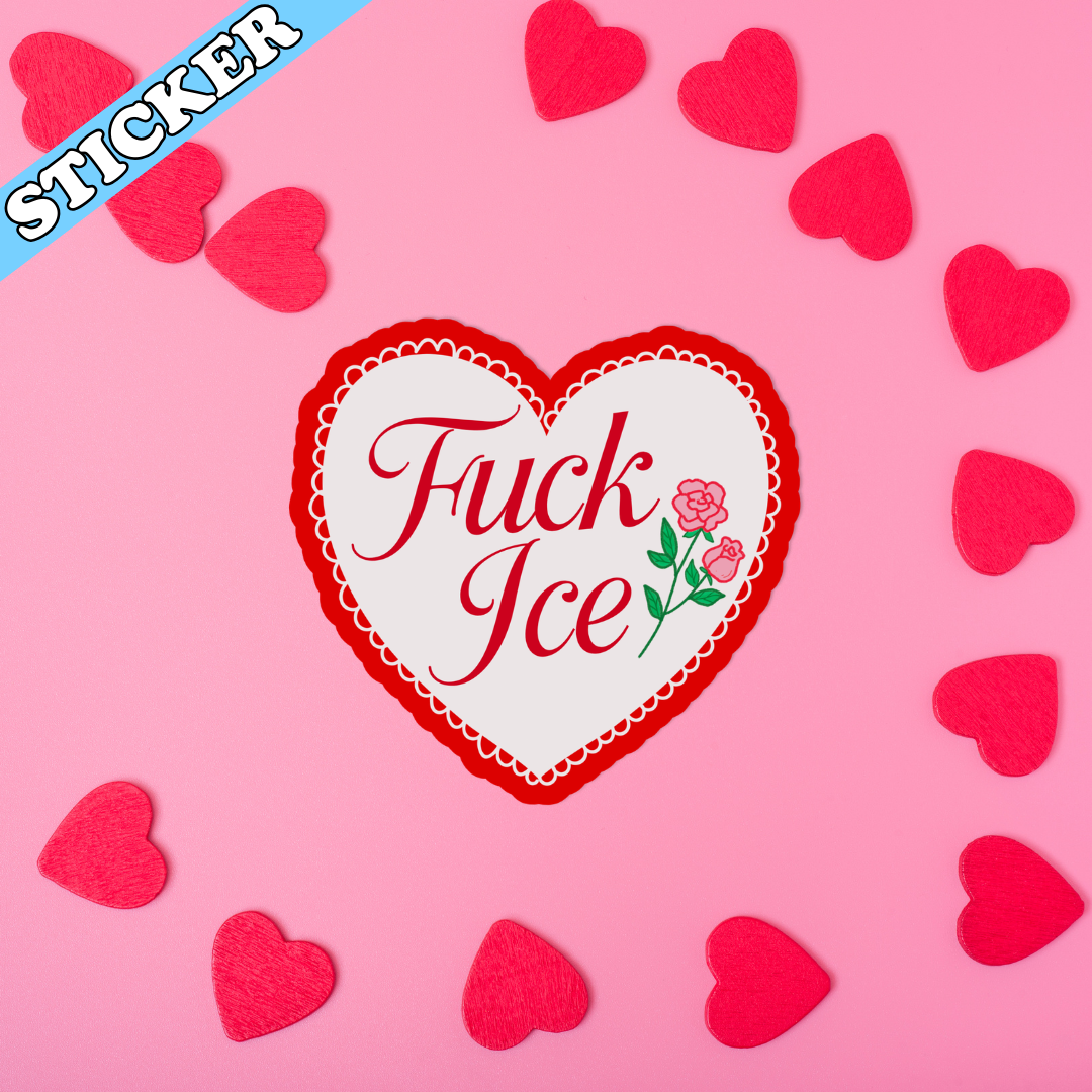 Anti ICE Sticker, Fuck ICE Heart, Pro Immigrant Sticker: 2”