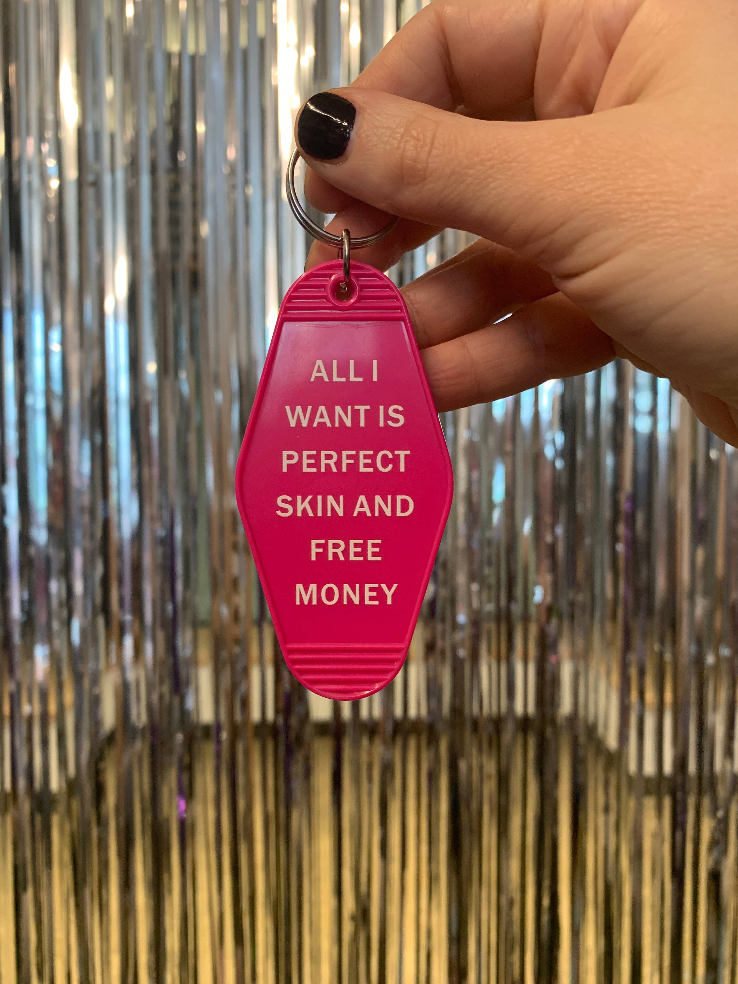All I Want is Perfect Skin and Free Money Motel Keychain