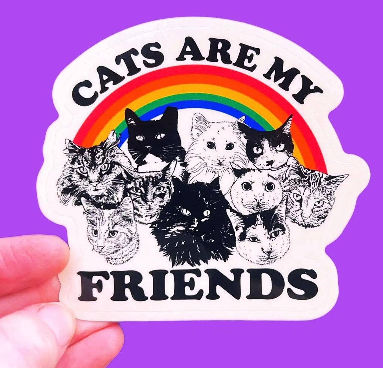 Cats Are My Friends STICKER 3"