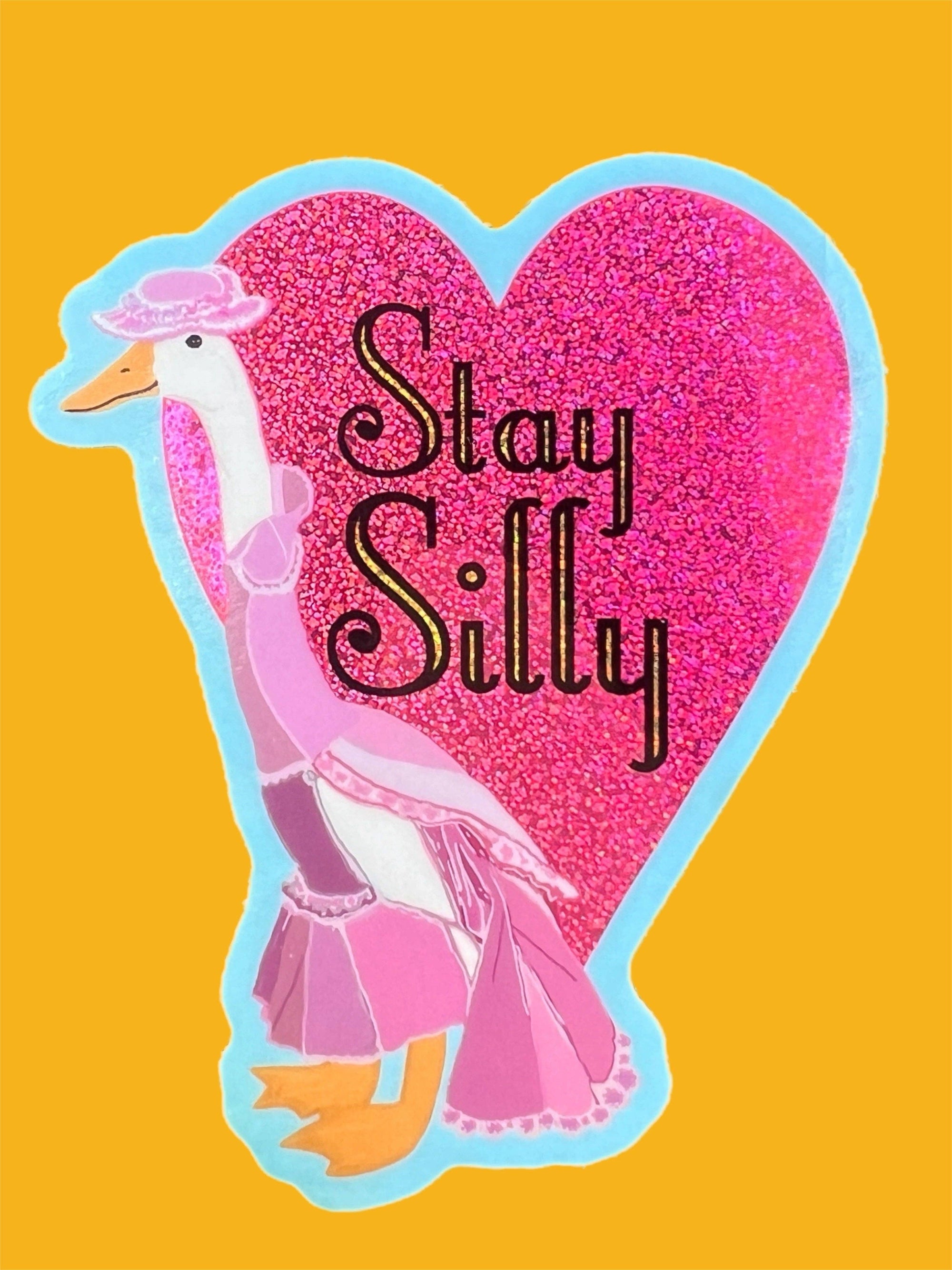 Stay Silly Goose Glitter STICKER 3"
