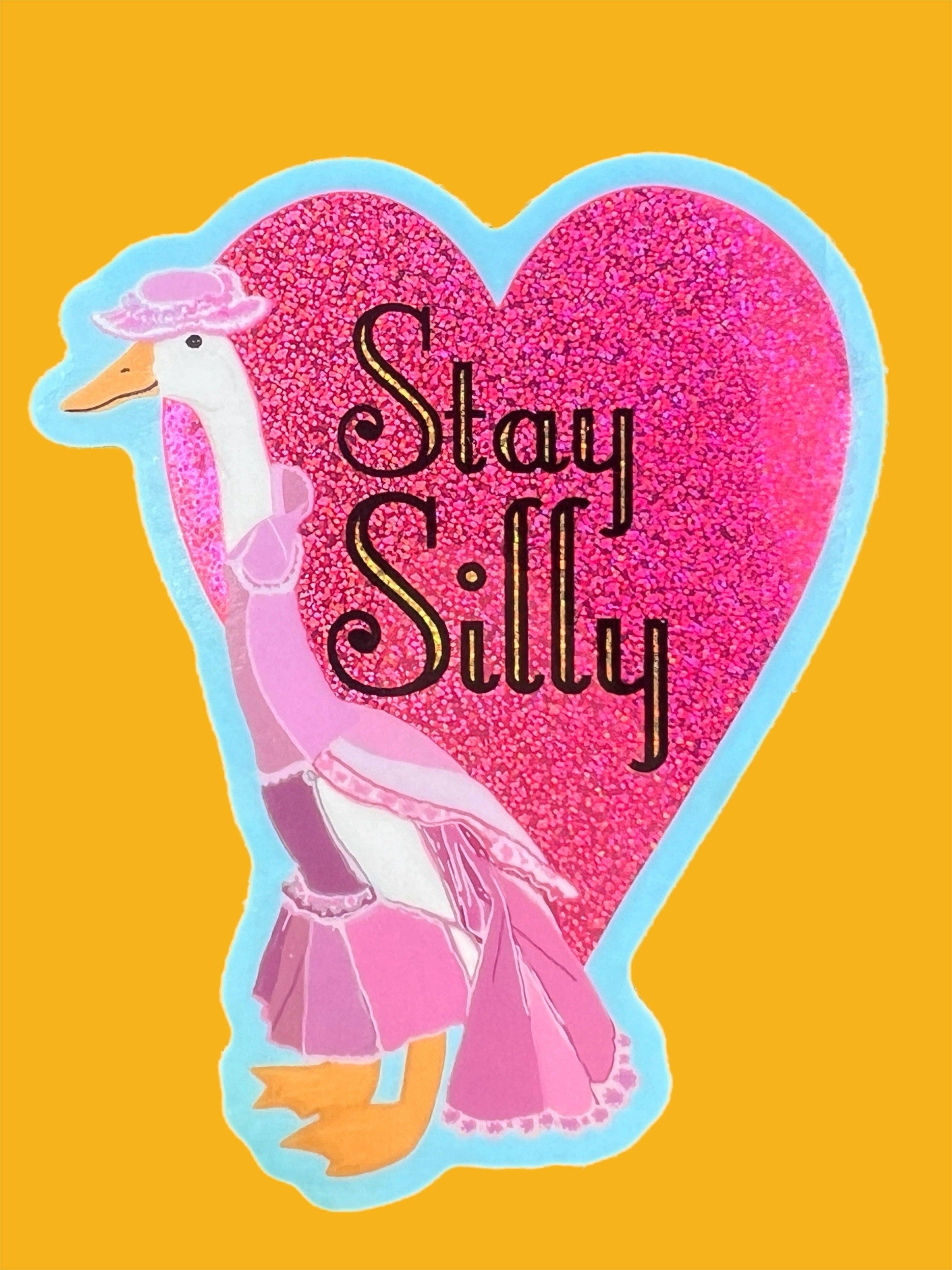 Stay Silly Goose Glitter STICKER 3"