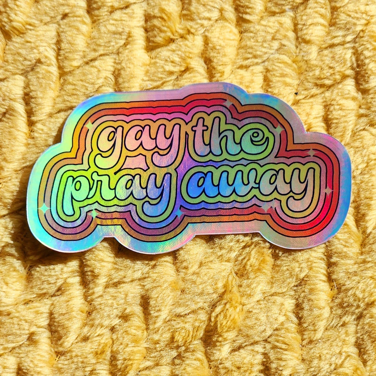 Luxe Trauma - Gay the pray away sticker: Design 2 Holographic