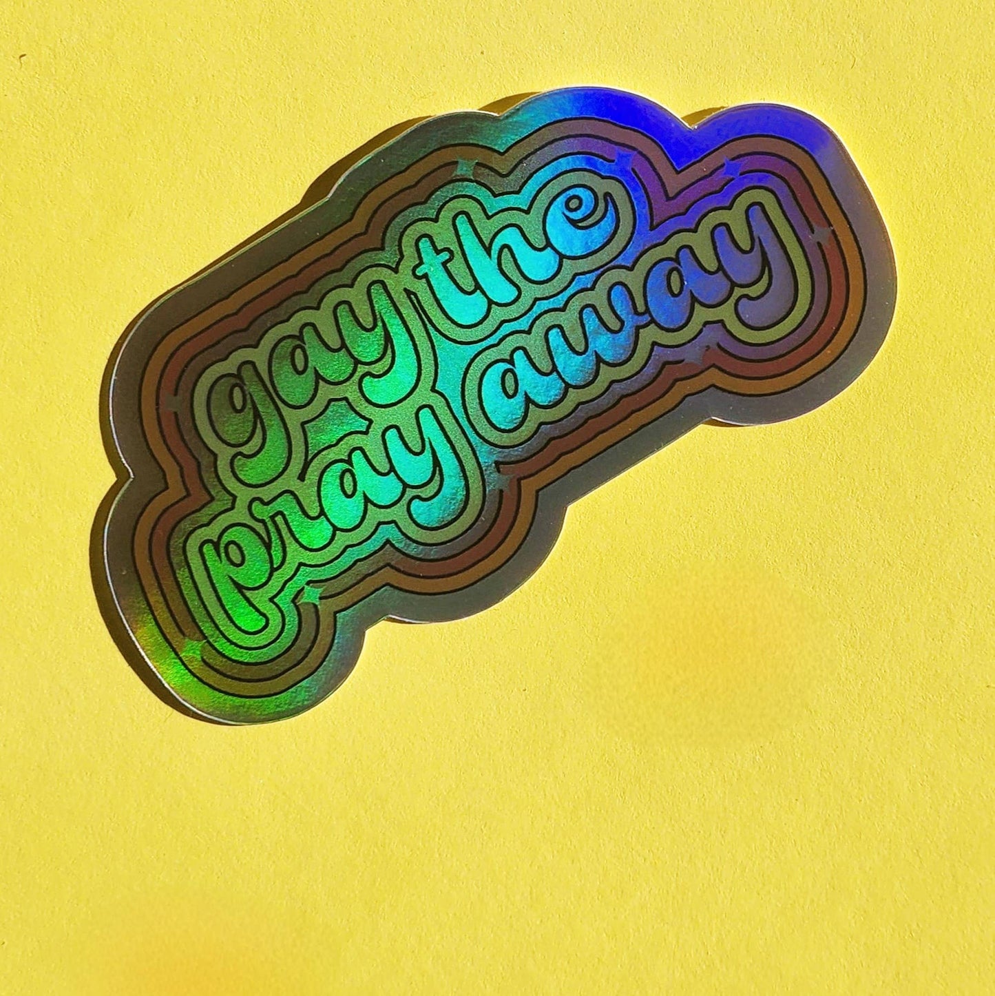 Luxe Trauma - Gay the pray away sticker: Design 2 Holographic