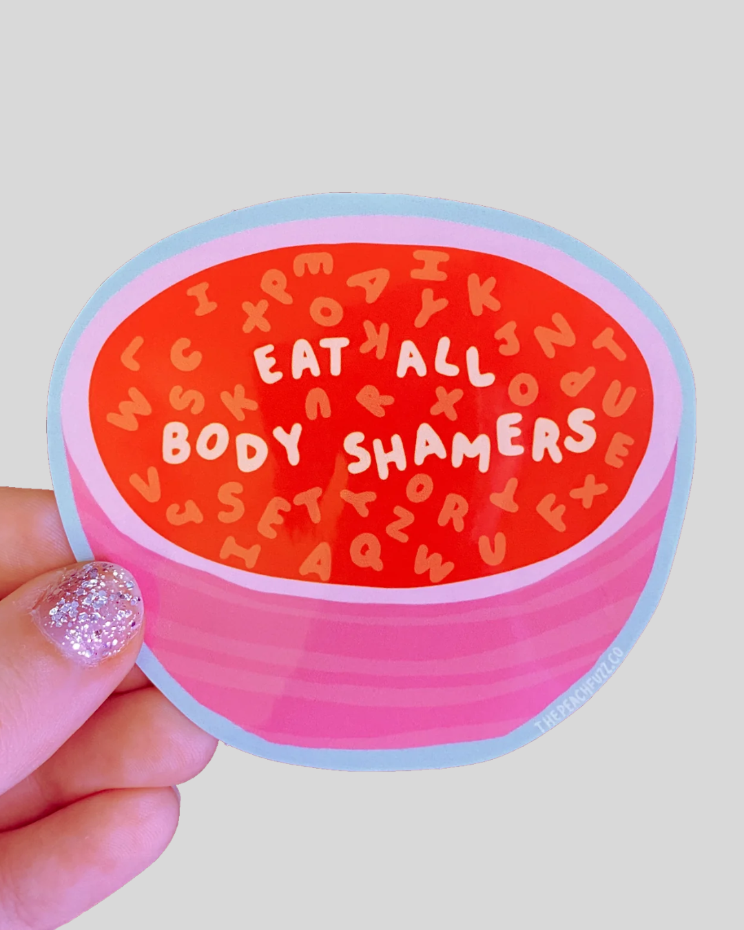 Eat All Body Shamers Sticker