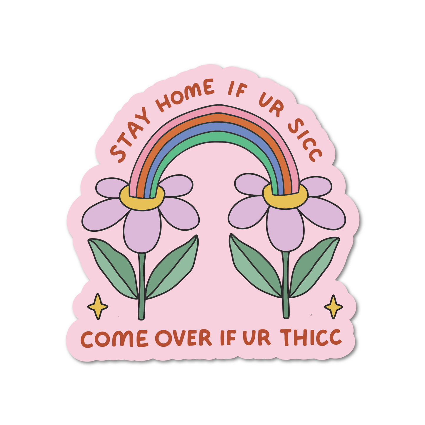 Mouthy Broad - Stay Home If You're Sicc Come Over If You're Thicc Sticker: Paper Sticker / 3 inch