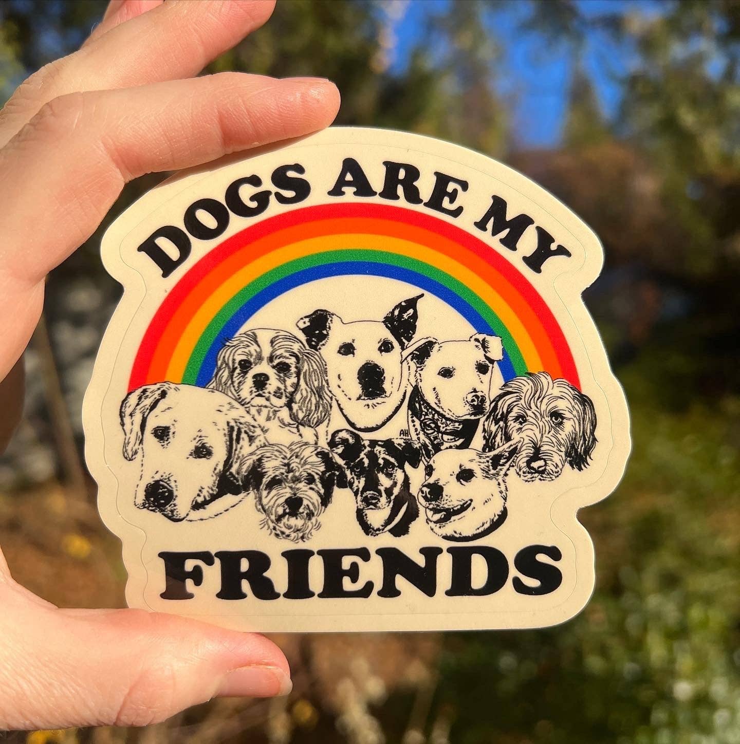 Dogs Are My Friends STICKER 3"