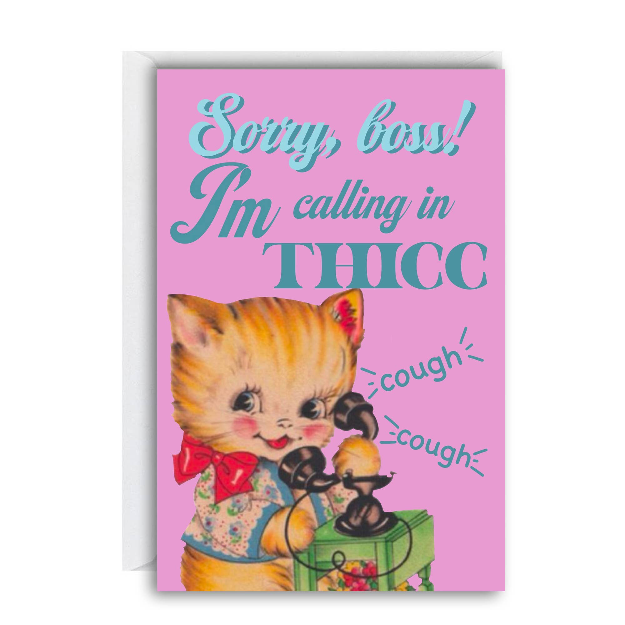Sorry Boss! I'm Calling In Thicc Greeting Card