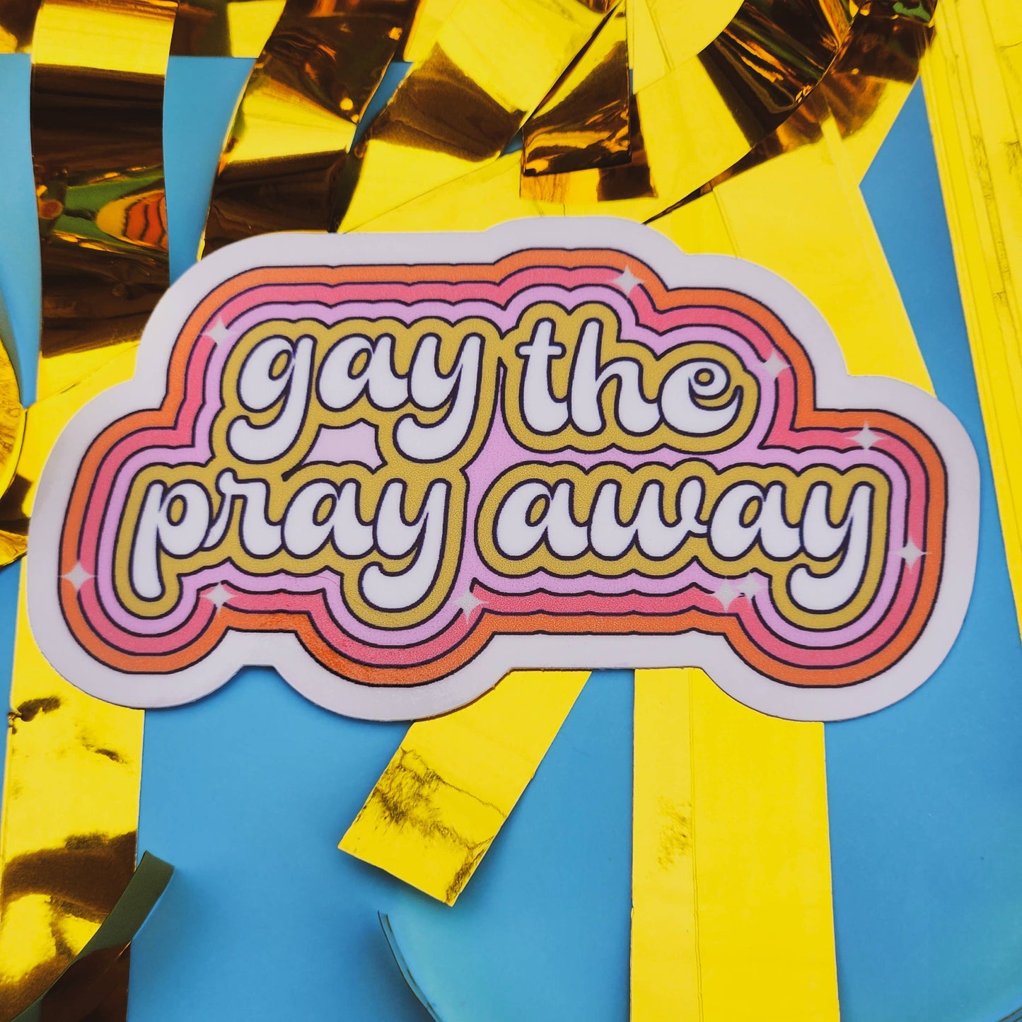 Luxe Trauma - Gay the pray away sticker: Design 2 Holographic