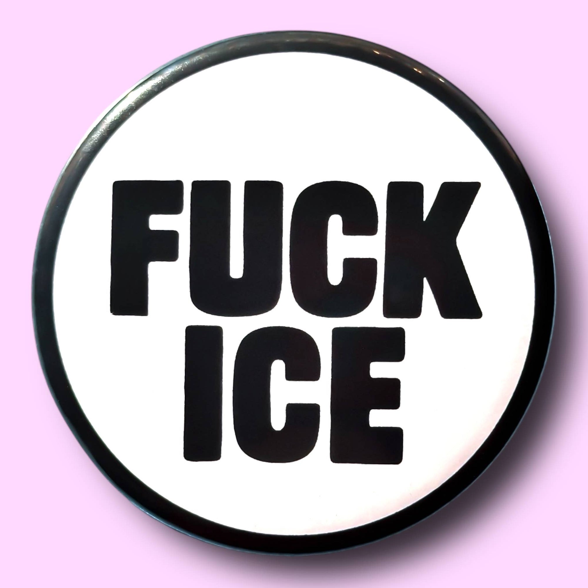 FUCK ICE: Pin / 1.25"