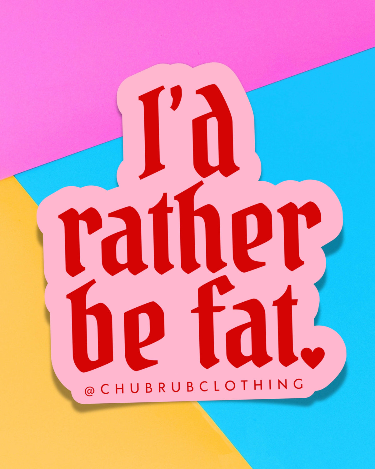 I’d Rather be Fat Holo Heart Sticker