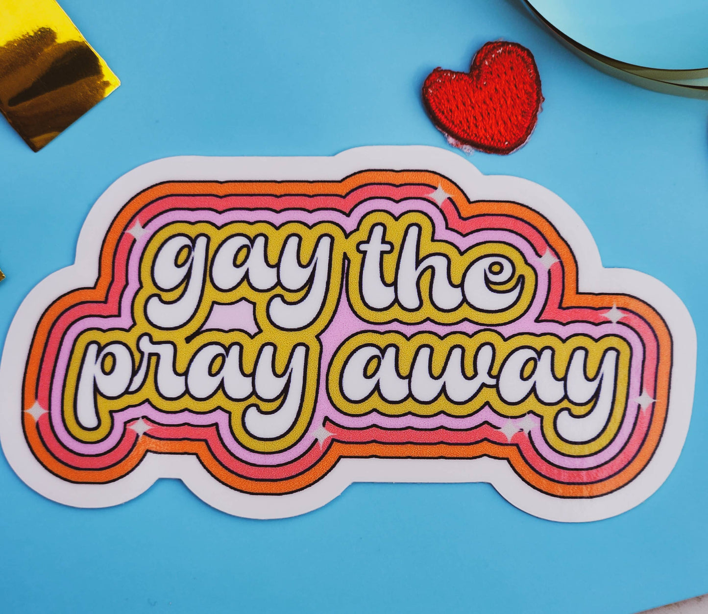 Luxe Trauma - Gay the pray away sticker: Design 2 Holographic