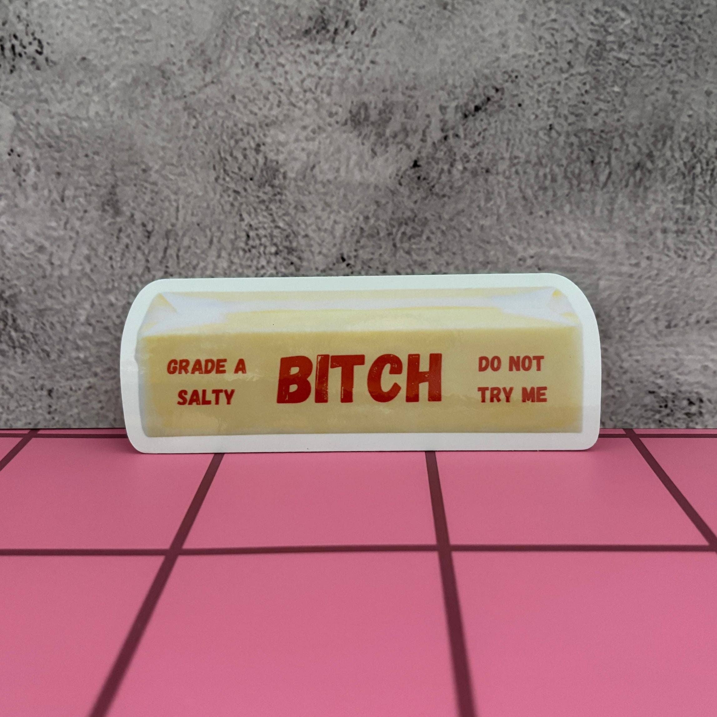 Grade A Salty Bitch Do Not Try Me Butter Sticker