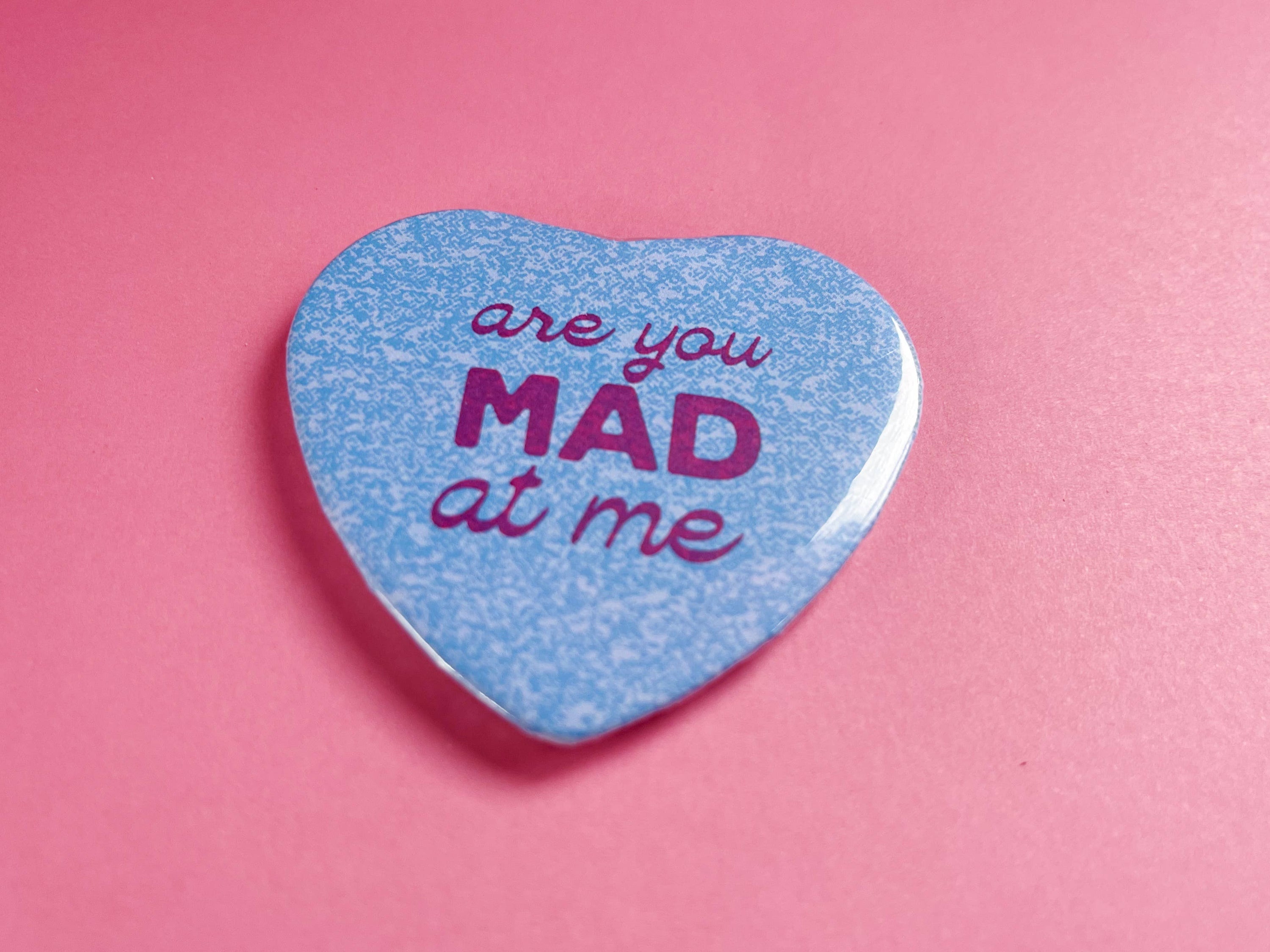 Are You Mad At Me Heart Shaped 2.25” Button