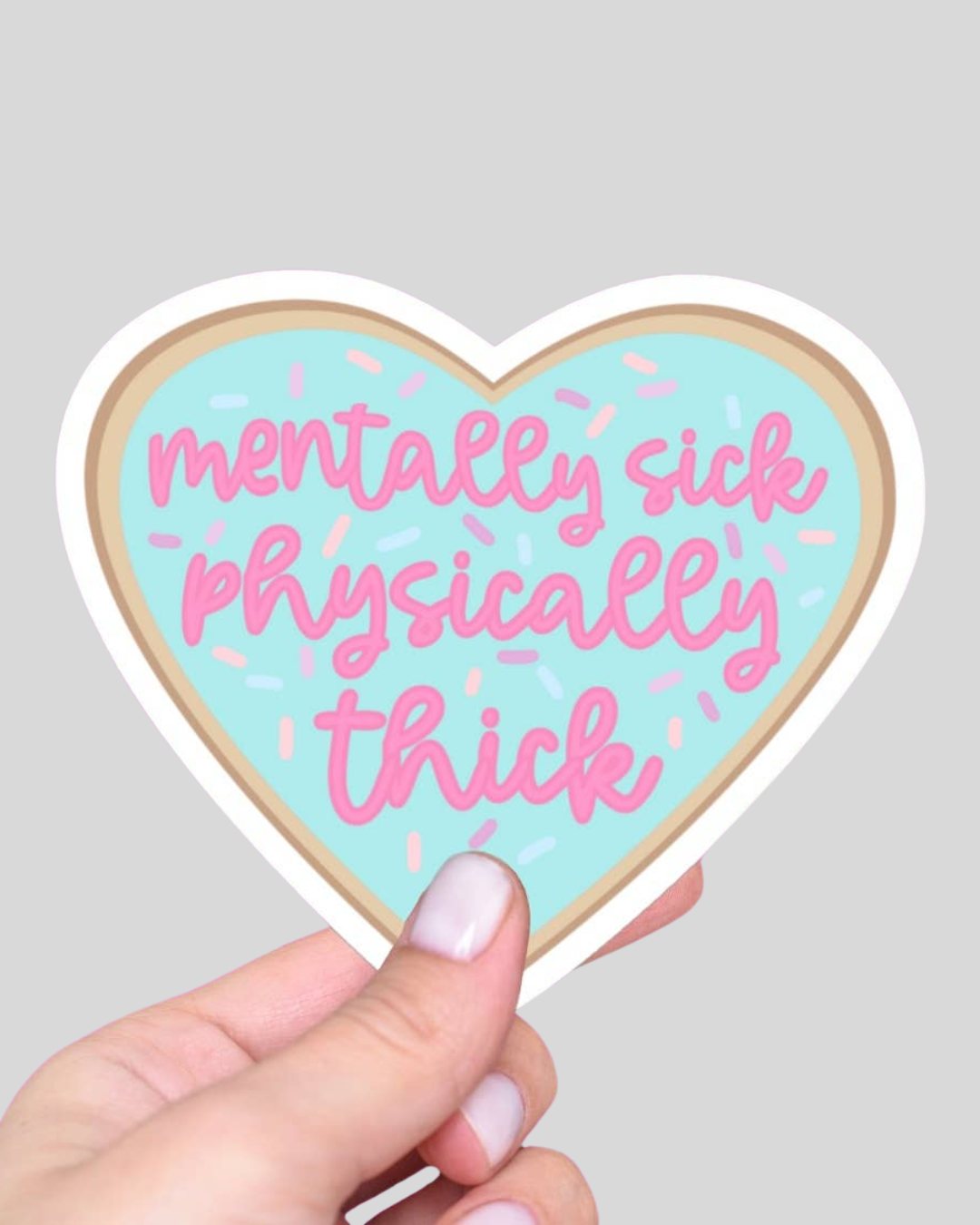 Mentally Sick Physically Thick Heart Cookie Sticker