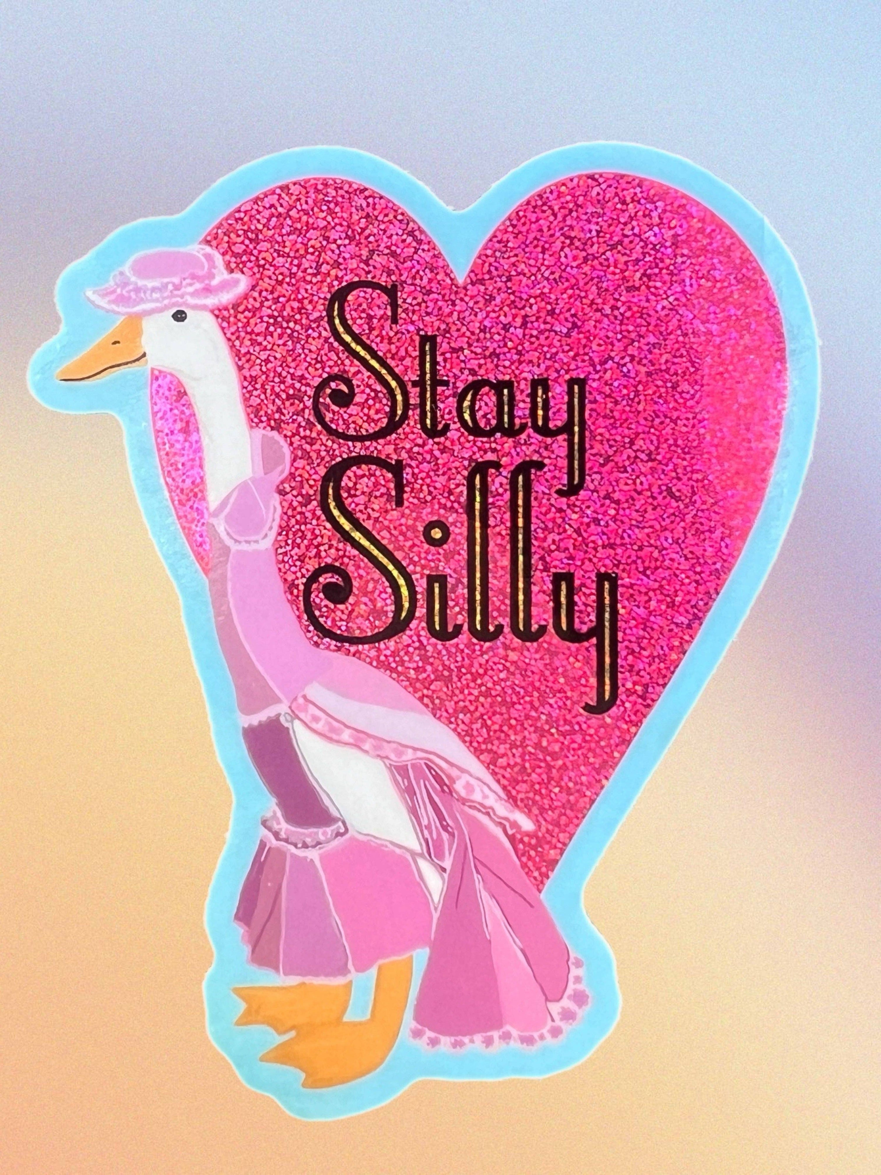 Stay Silly Goose Glitter STICKER 3"