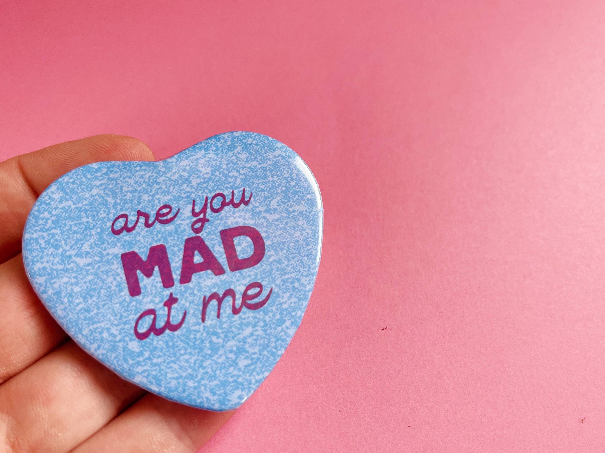 Are You Mad At Me Heart Shaped 2.25” Button