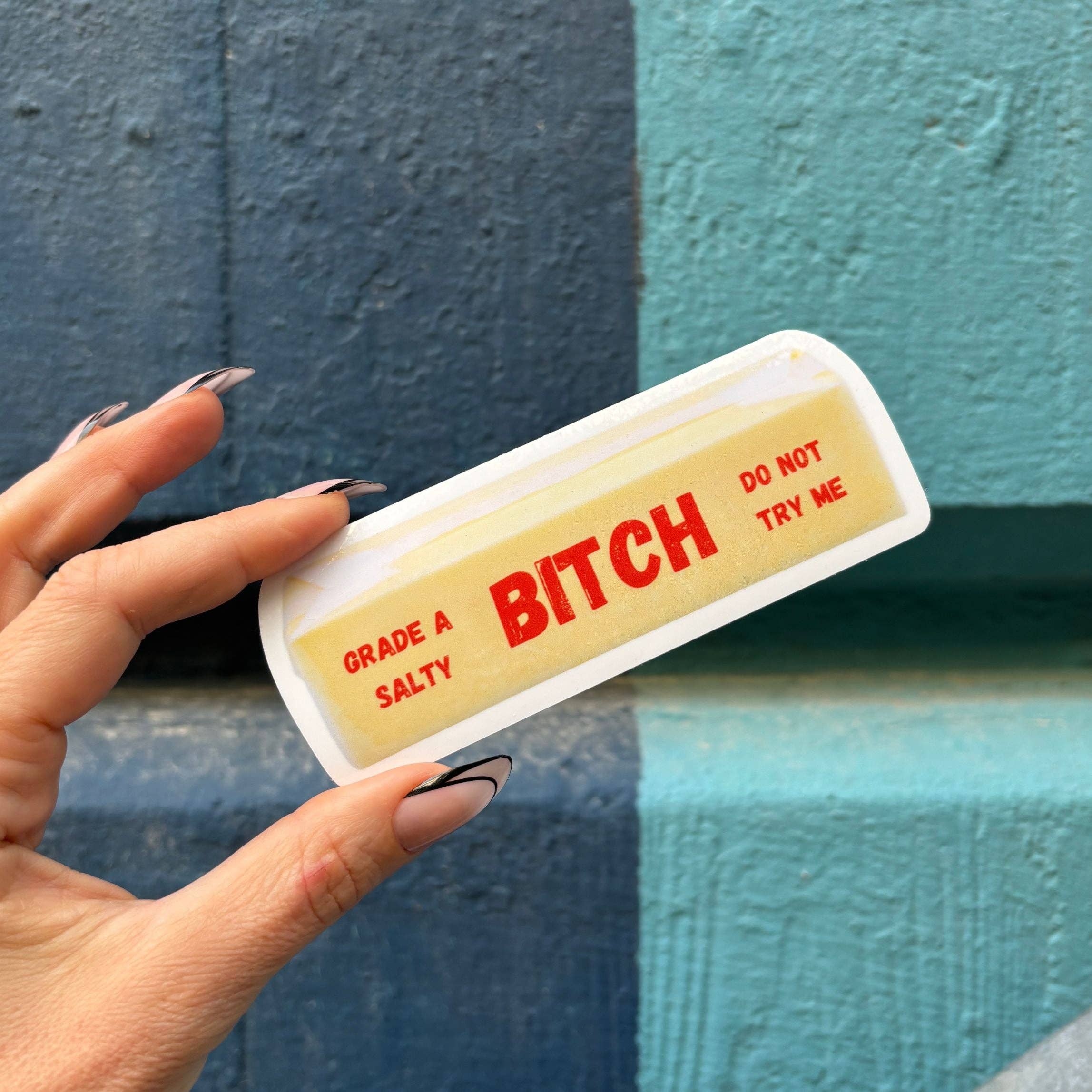 Grade A Salty Bitch Do Not Try Me Butter Sticker