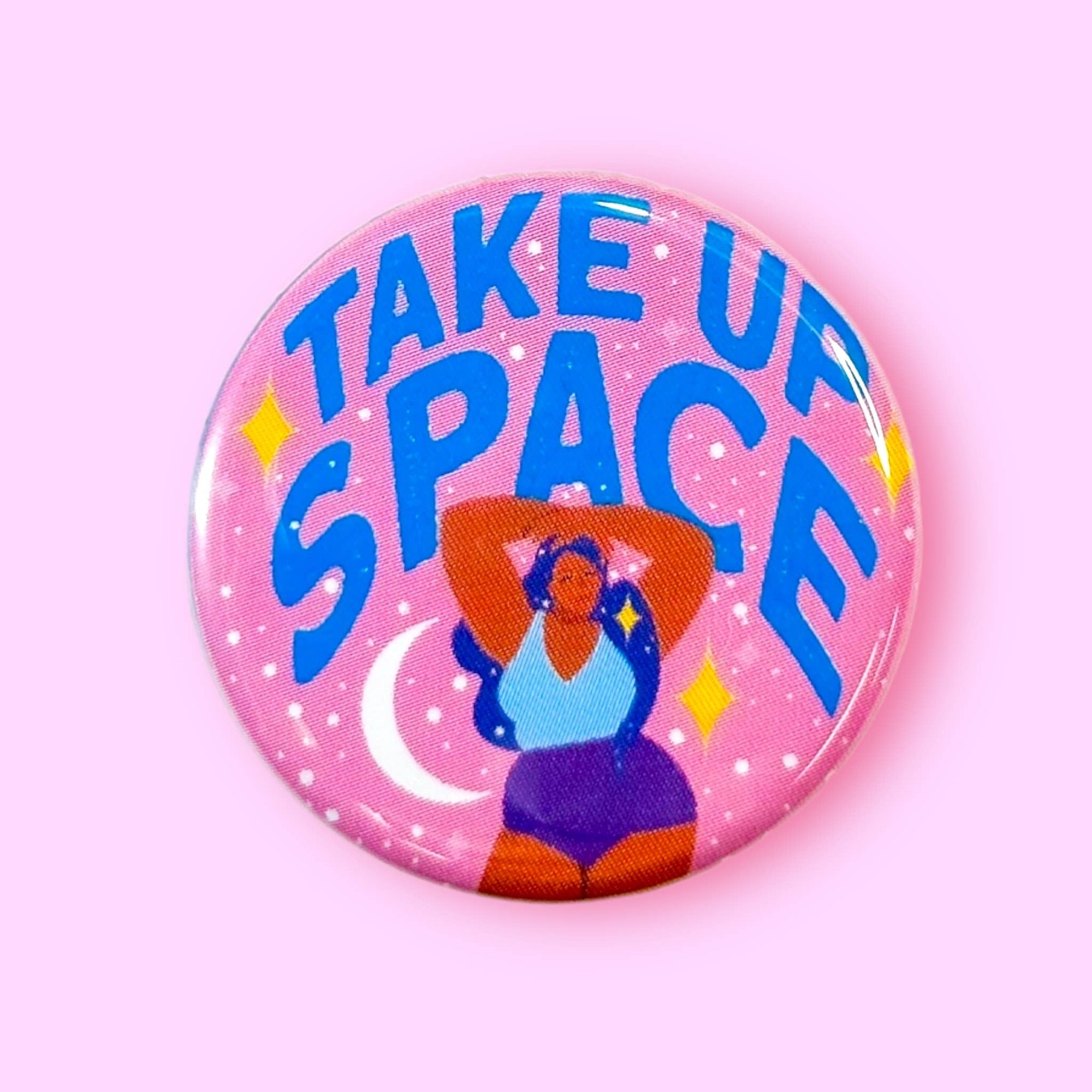 Take Up Space (Button!): 1.25"