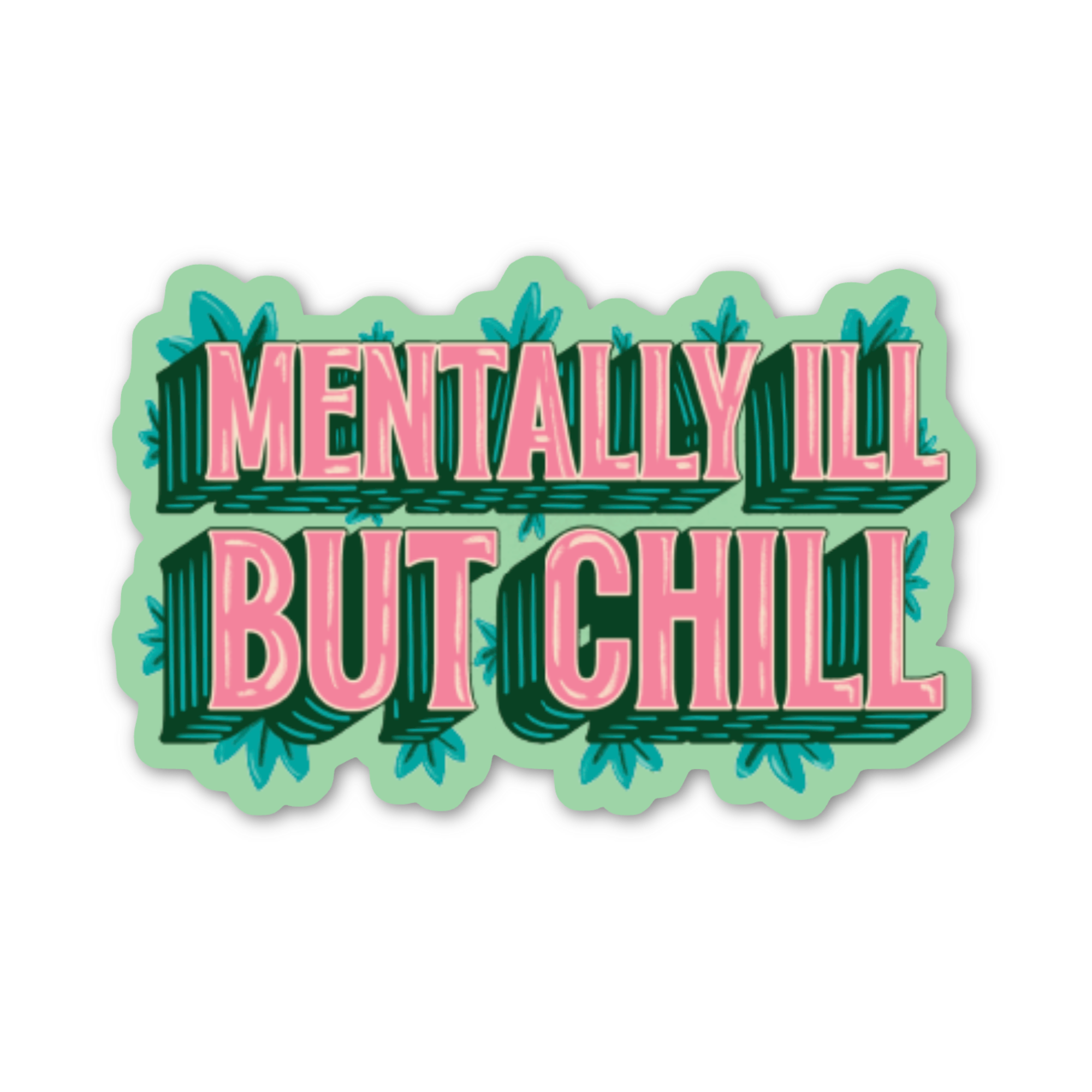 Mentally Ill But Chill Stickers