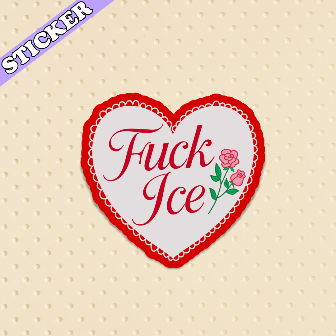 Anti ICE Sticker, Fuck ICE Heart, Pro Immigrant Sticker: 2”