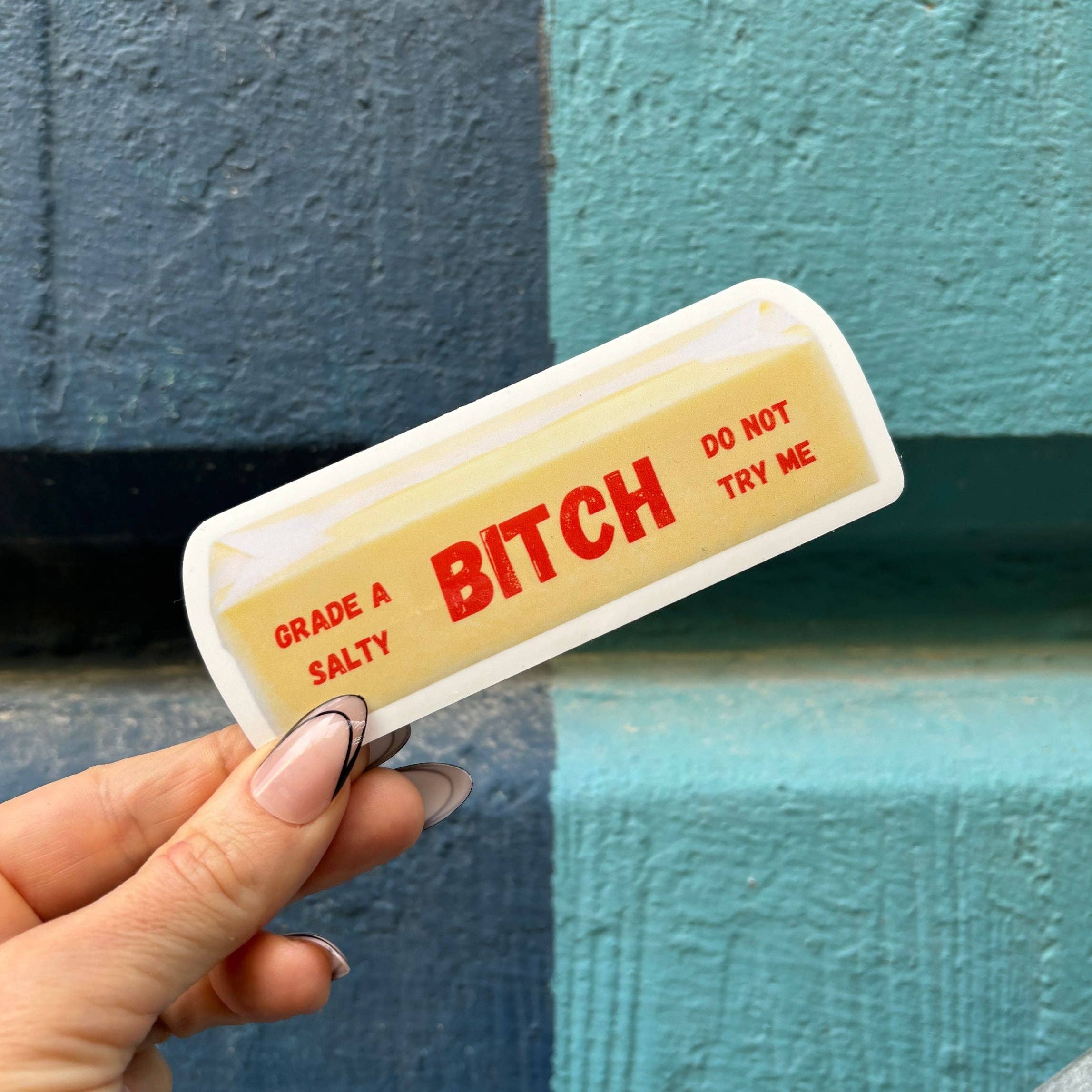 Grade A Salty Bitch Do Not Try Me Butter Sticker