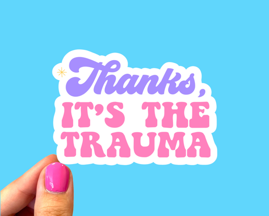 Radical Buttons - Thanks it's the trauma, Mental health sticker, Neurodiverse