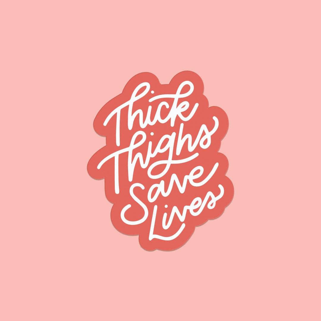 Thick Thighs Save Lives Vinyl Stickers