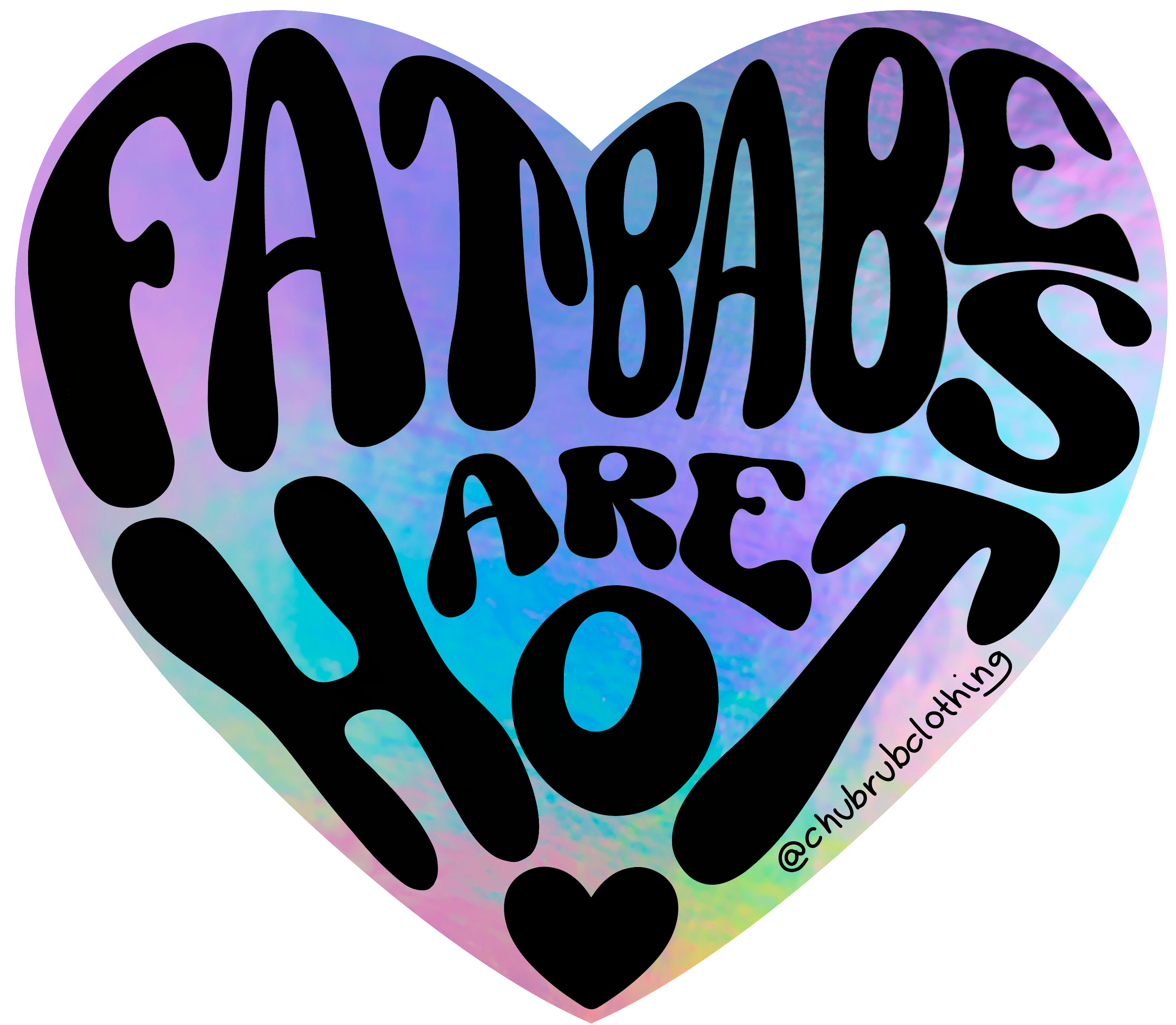 Chub Rub - Fat Babes Are Hot Holographic Sticker