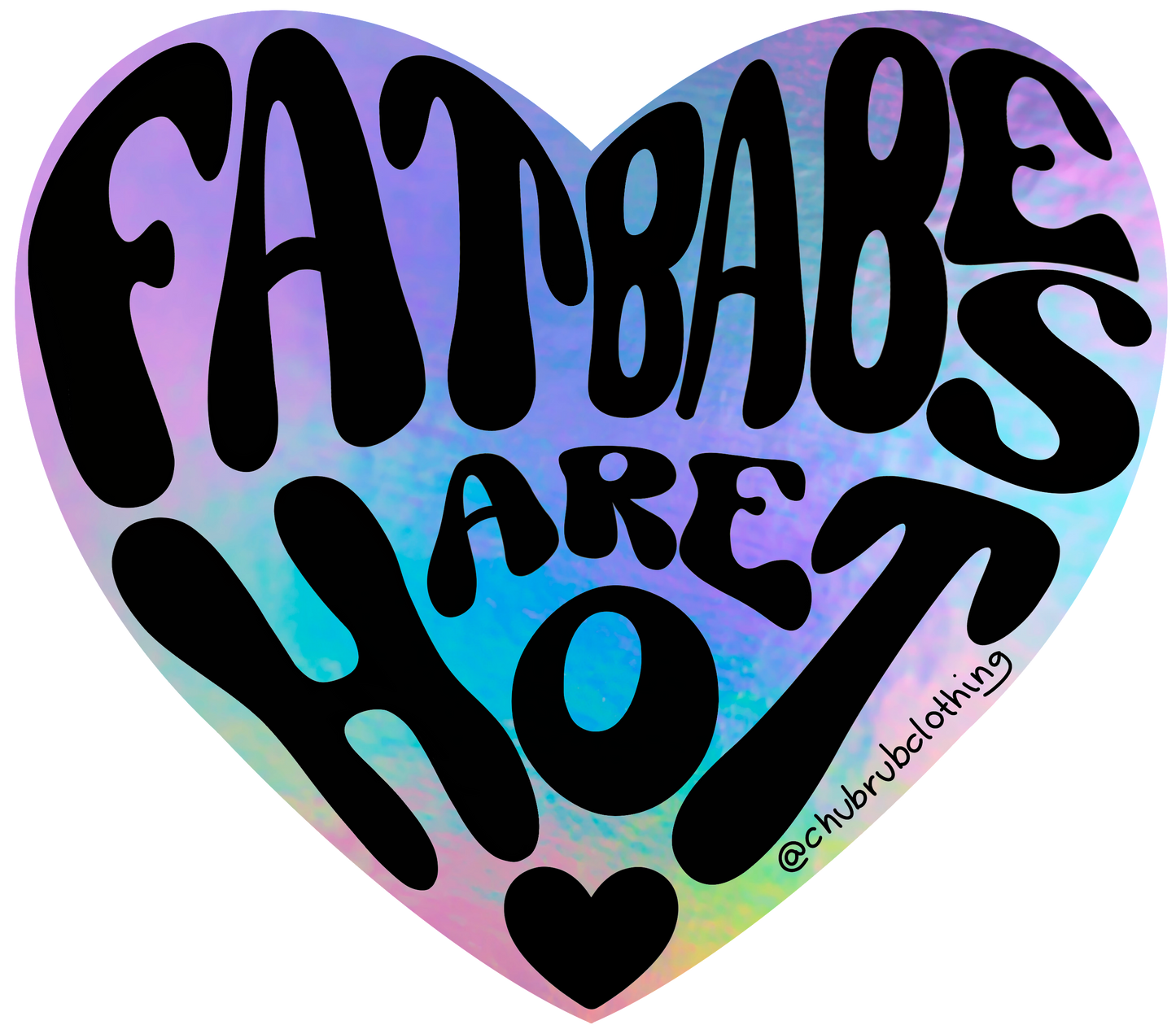 Chub Rub - Fat Babes Are Hot Holographic Sticker