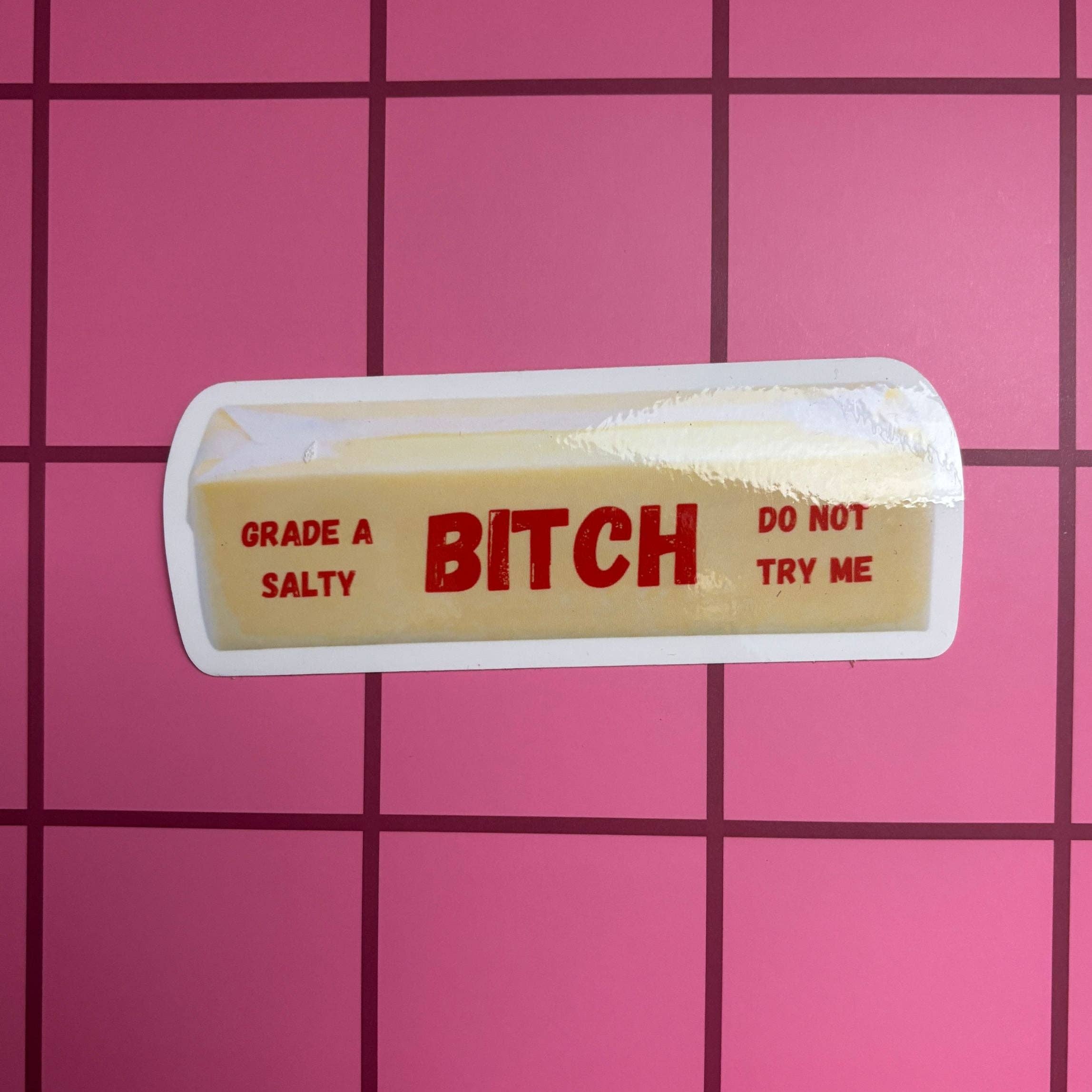 Grade A Salty Bitch Do Not Try Me Butter Sticker