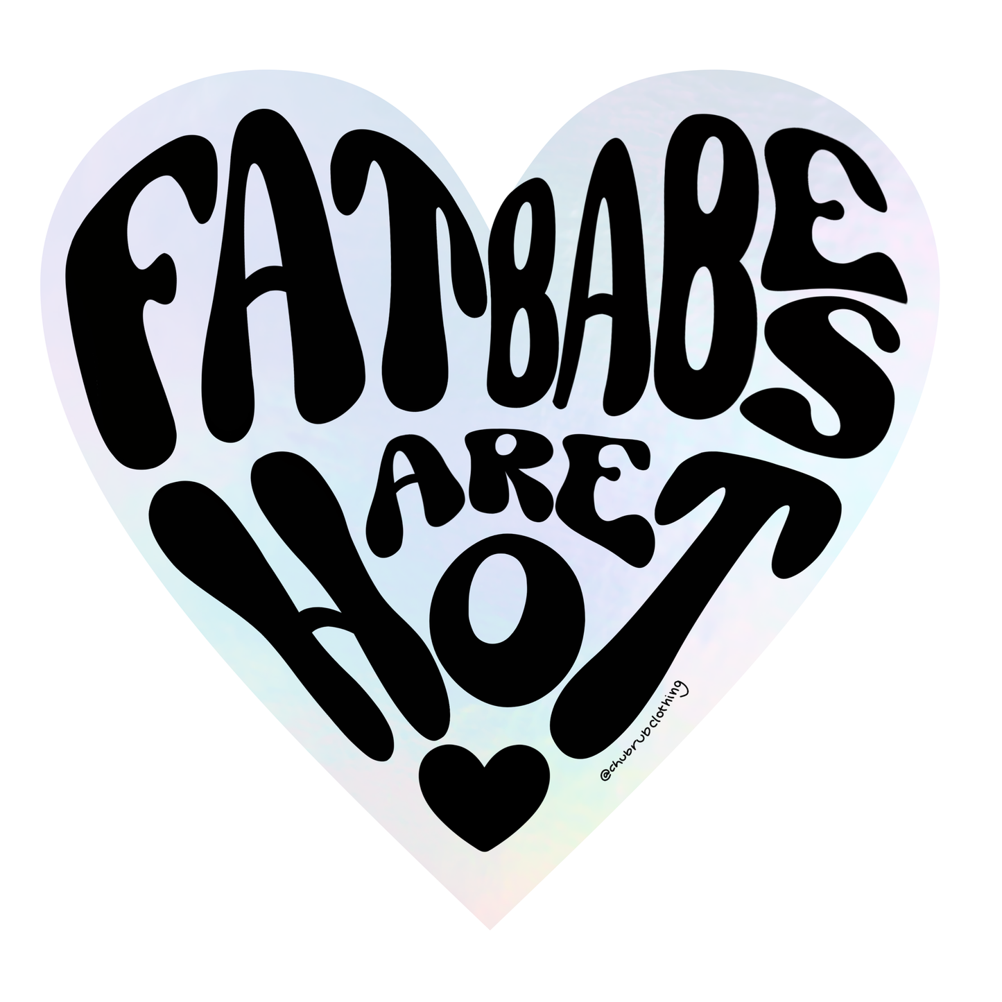 Chub Rub - Fat Babes Are Hot Holographic Sticker