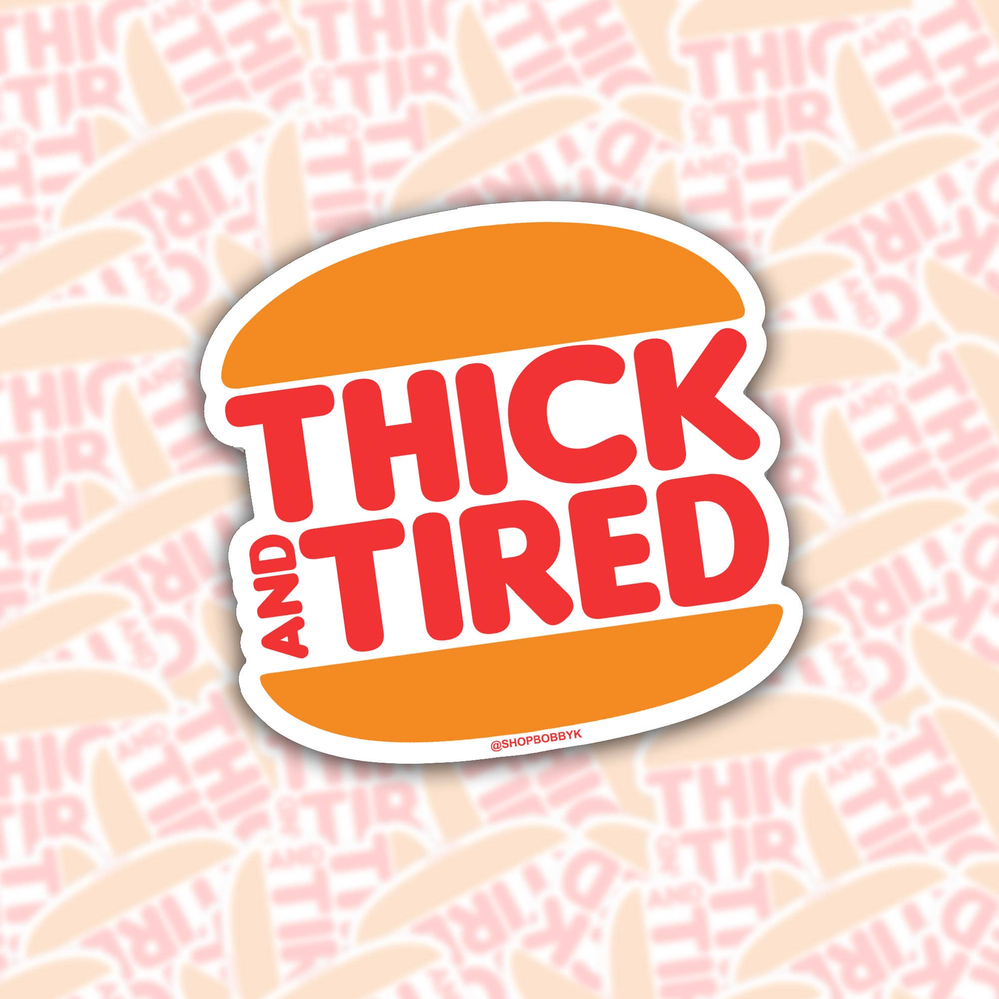 Thick and Tired Sticker