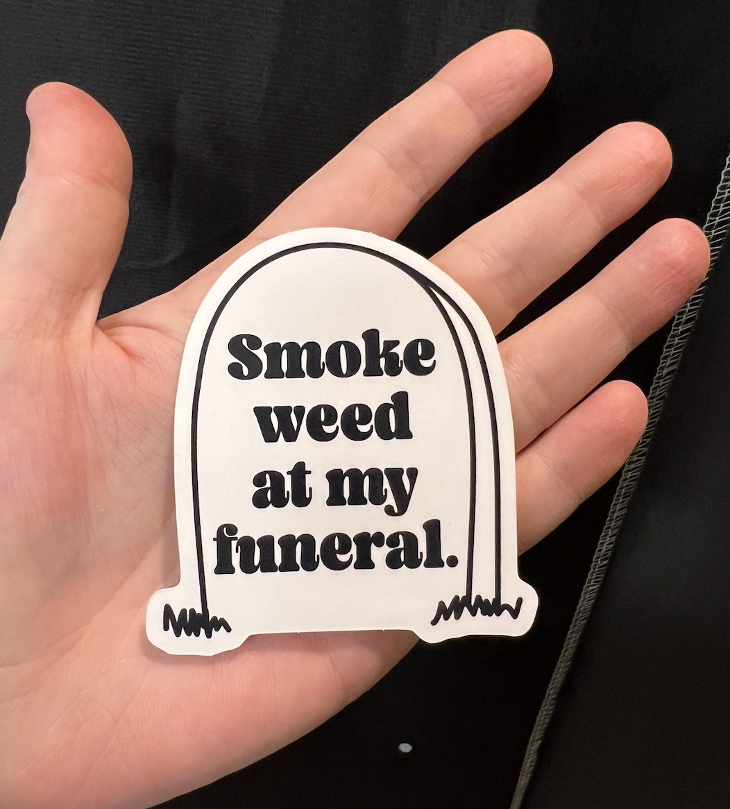 Smoke Weed At My Funeral Sticker