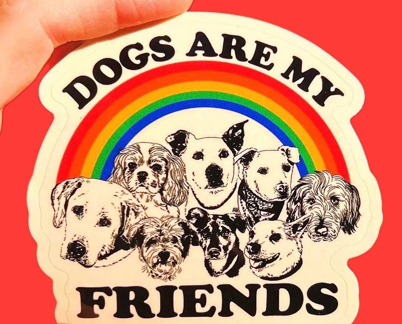 Dogs Are My Friends STICKER 3"