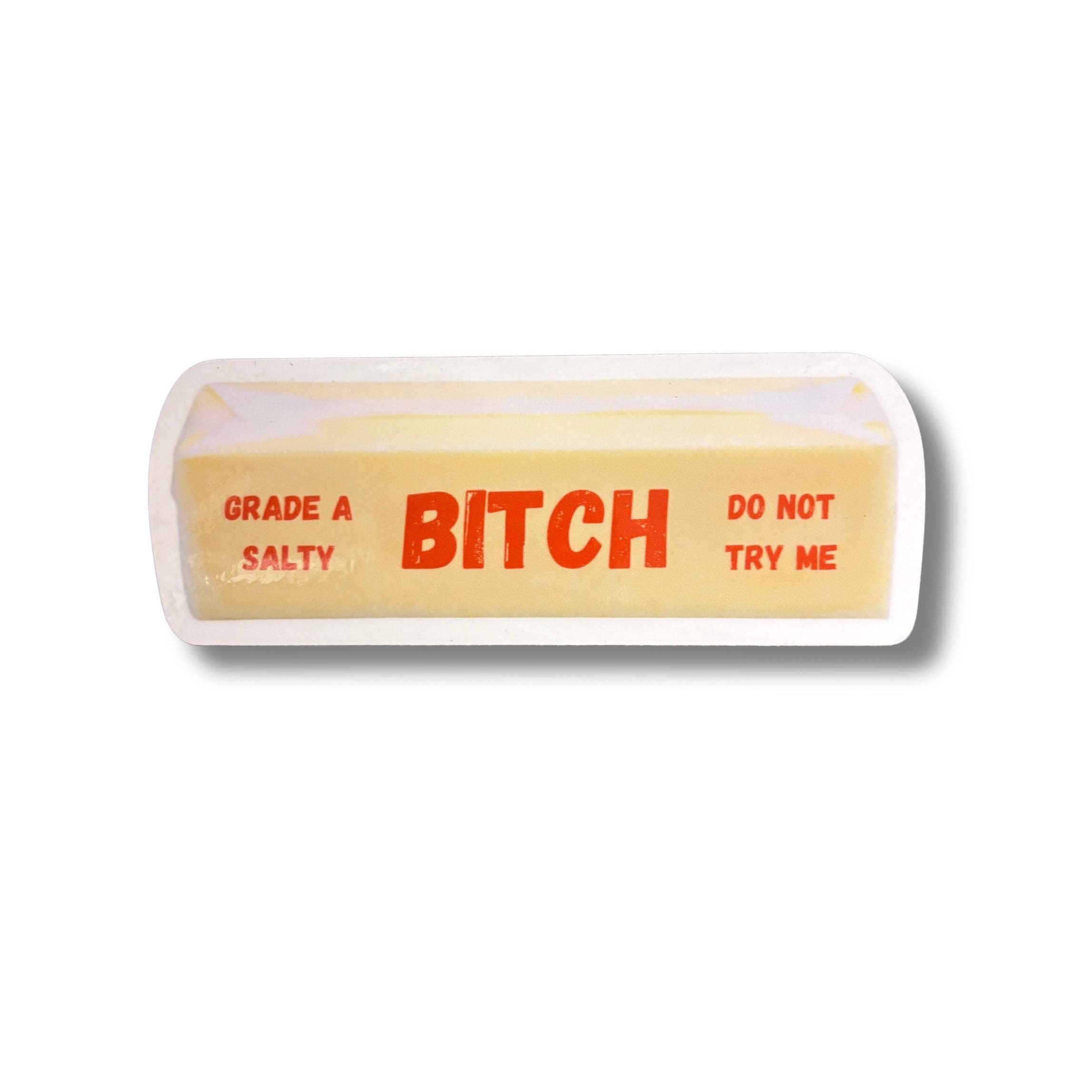 Grade A Salty Bitch Do Not Try Me Butter Sticker